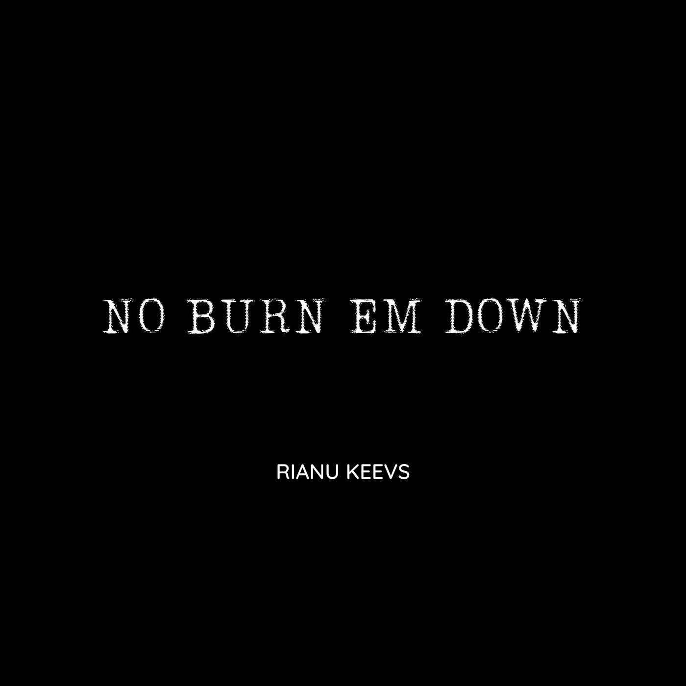 No Burn Em Down