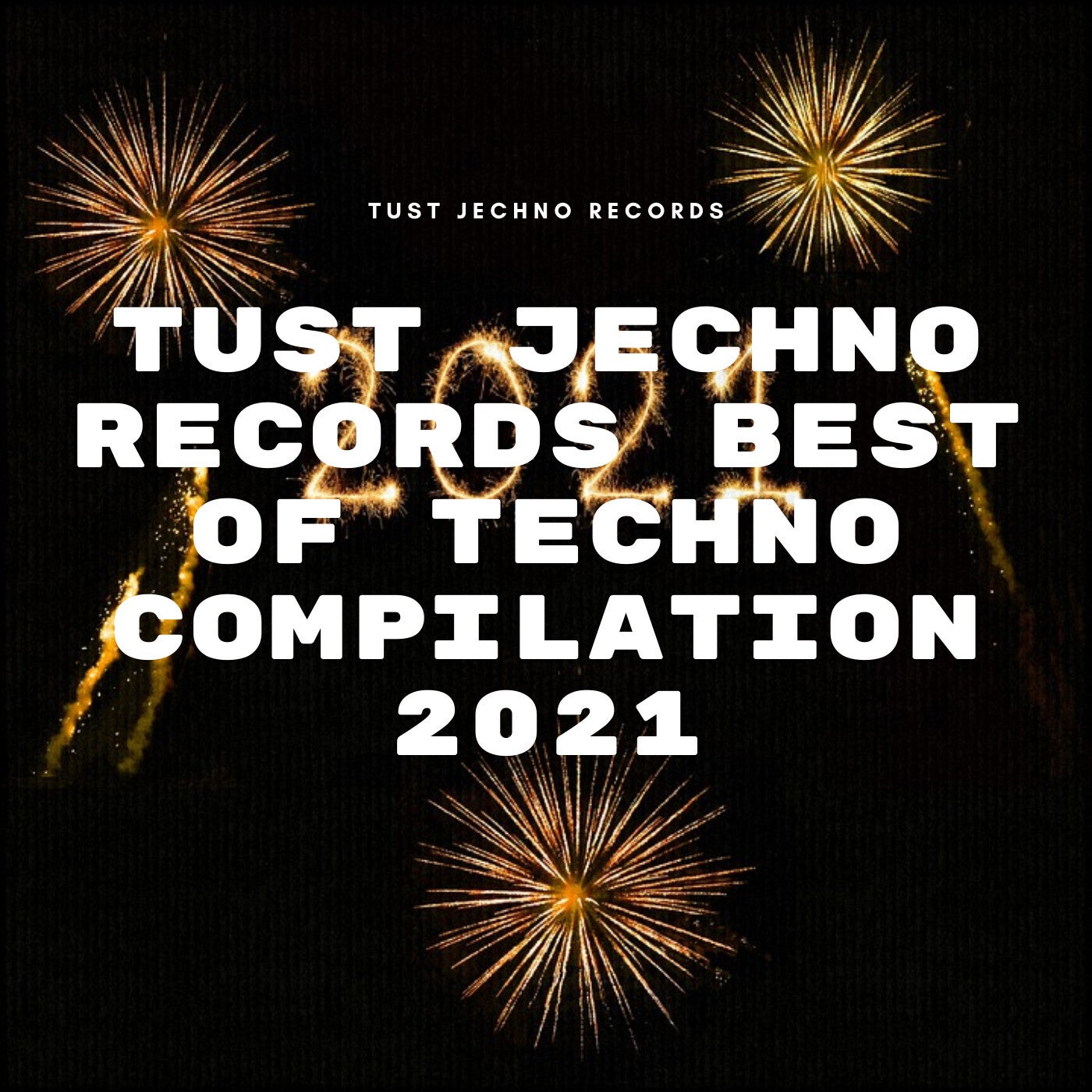 Tust Jechno Records Best Of Techno Compilation 2021