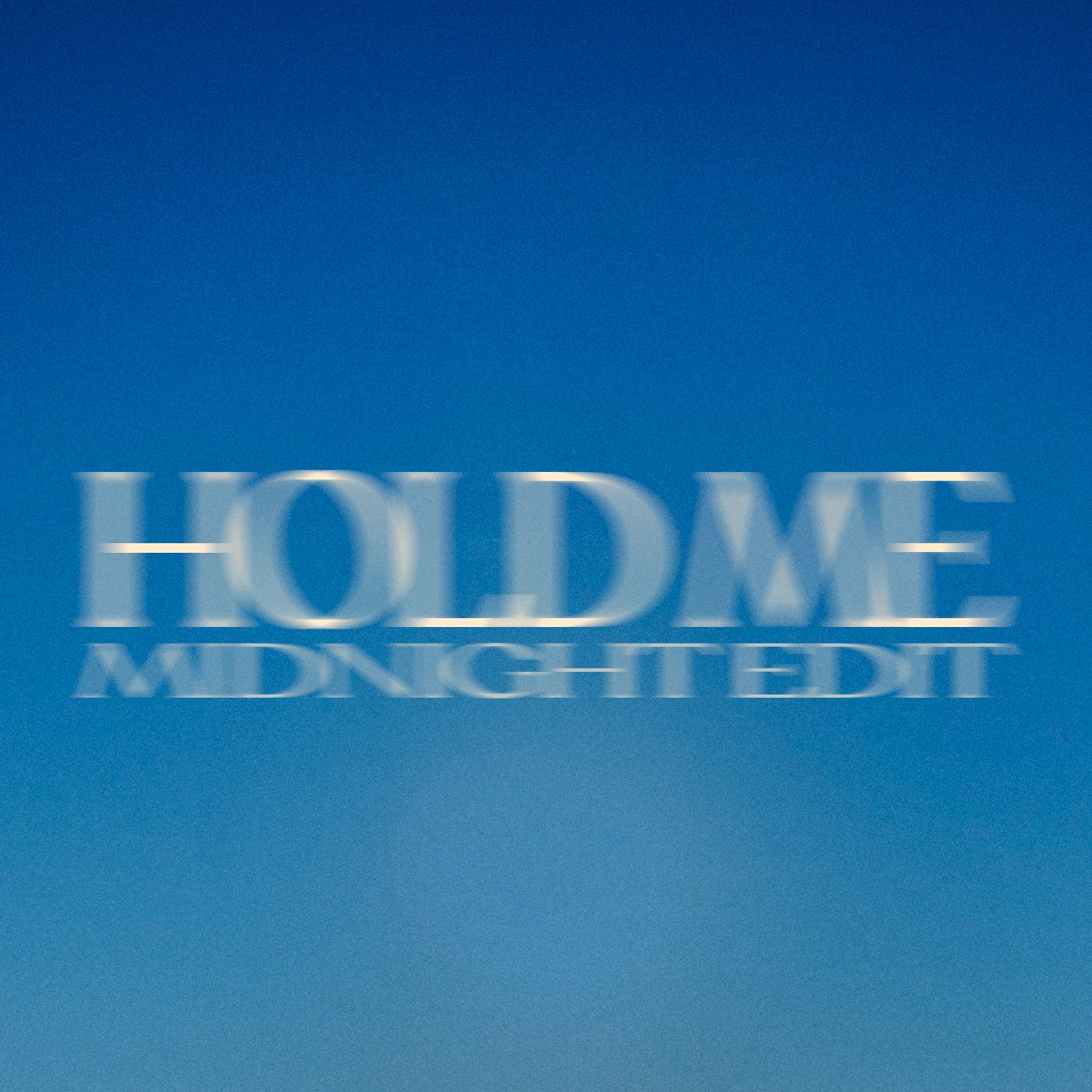 Hold Me (Midnight Edit)