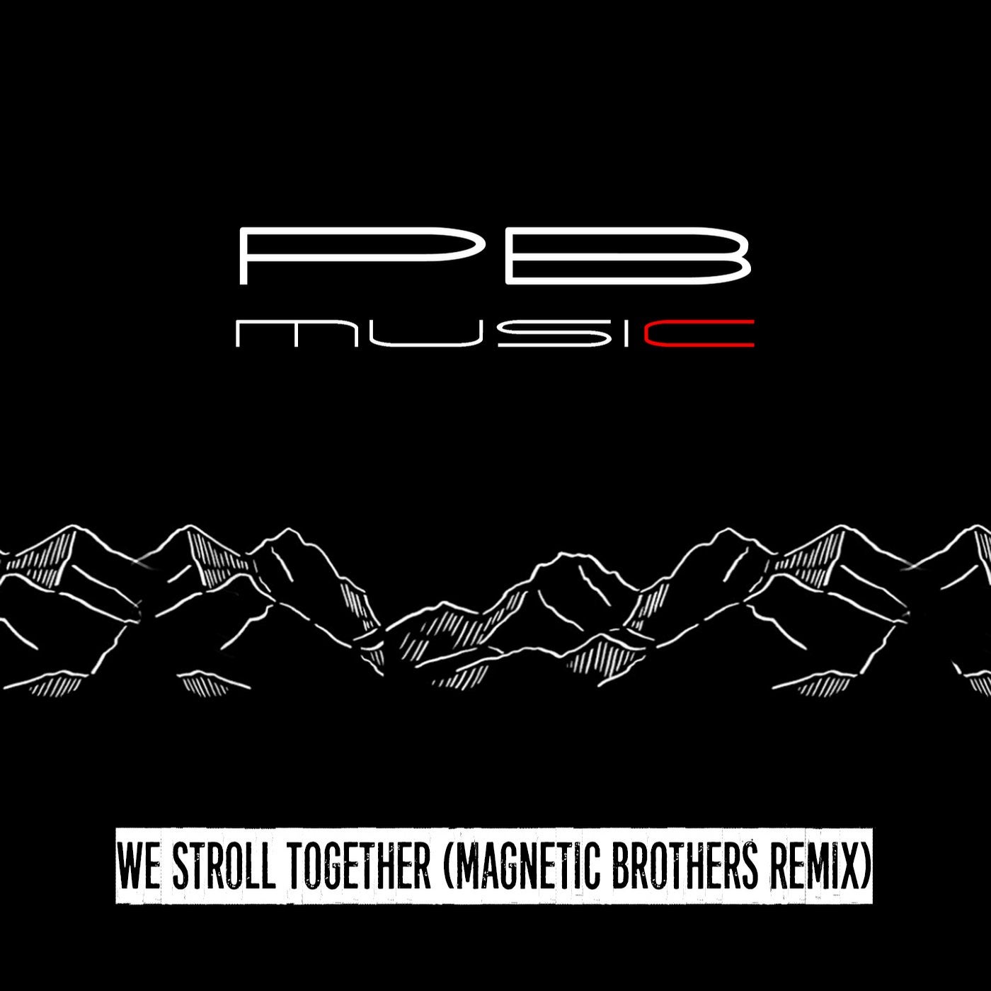 We Stroll Together (Magnetic Brothers Remix)