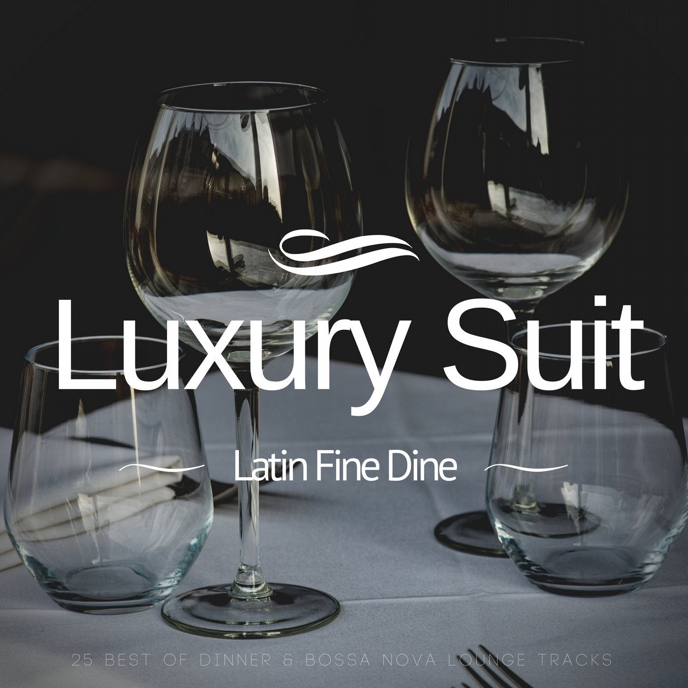 Luxury Suit: Latin Fine Dine (25 Best Of Dinner & Bossa Nova Lounge Tracks)