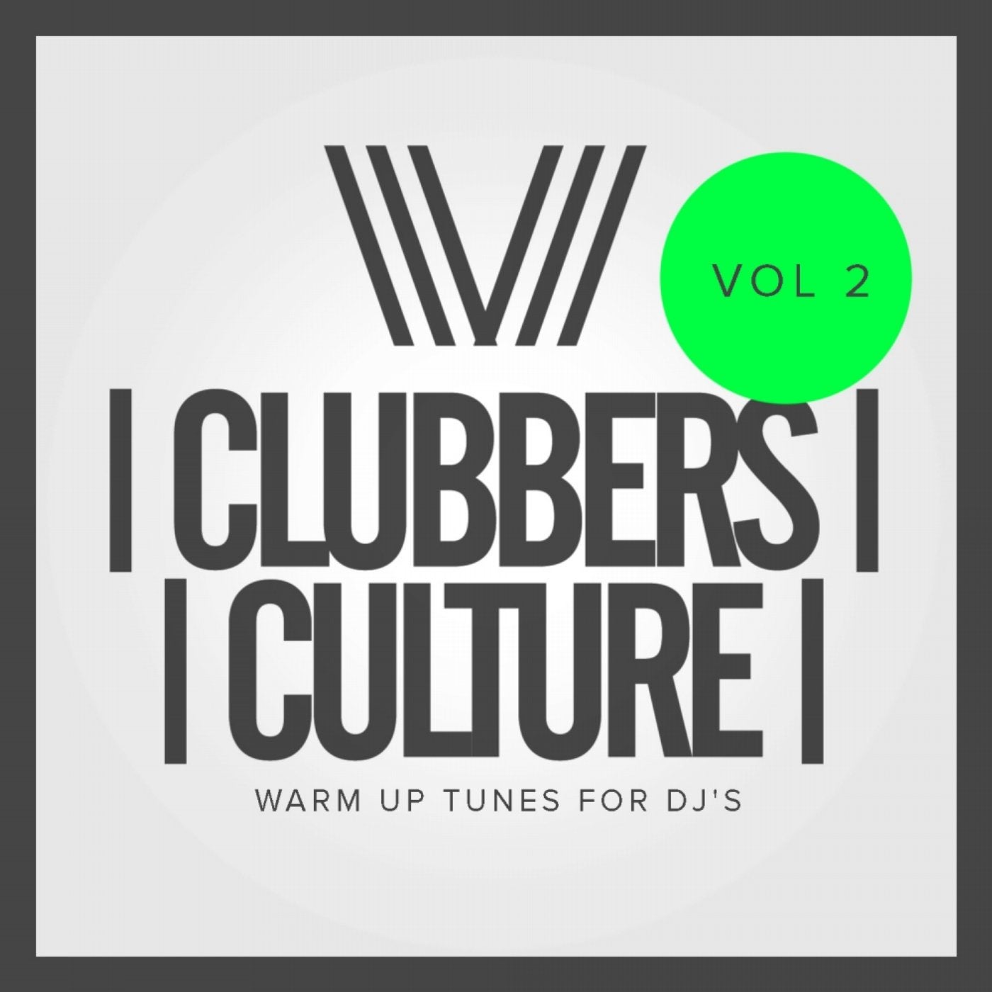 Clubbers Culture: Warm Up Tunes For DJ's, Vol.2