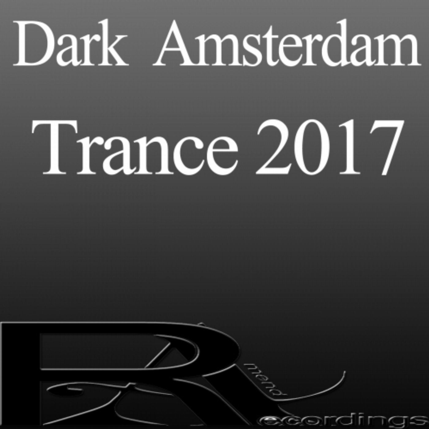 Dark  Amsterdam Trance 2017