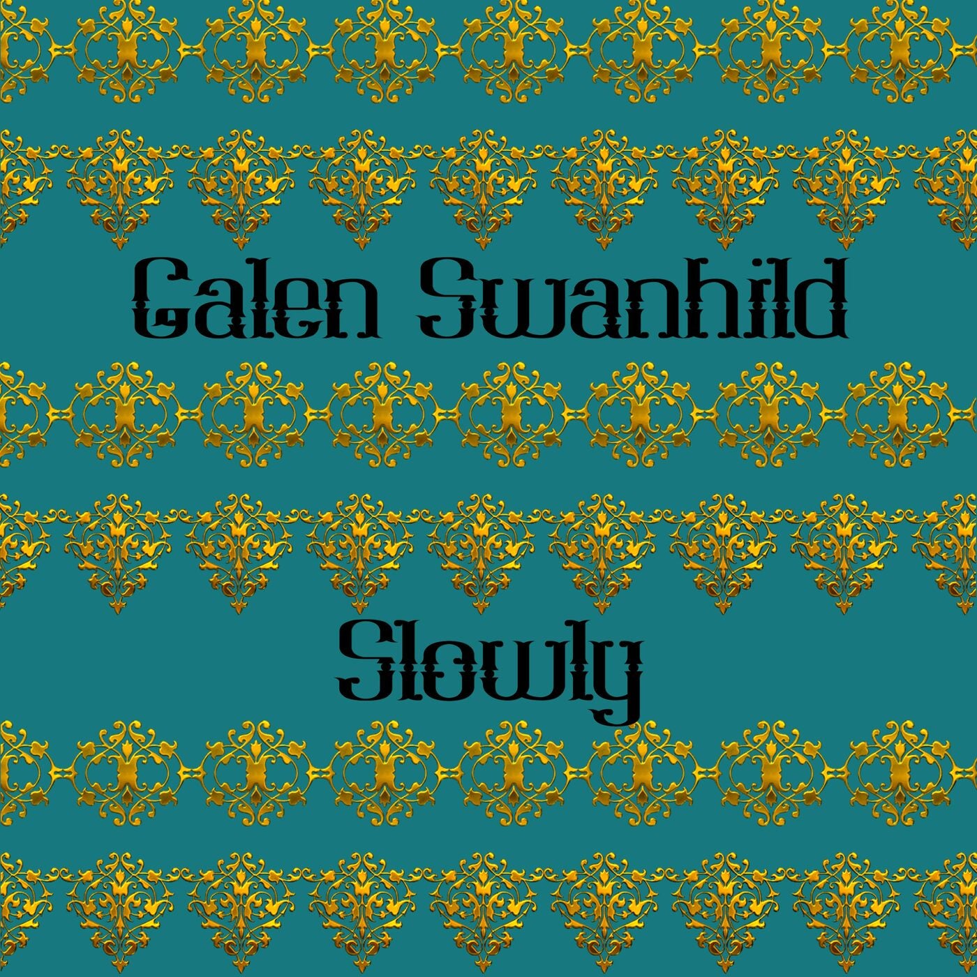 Slowly