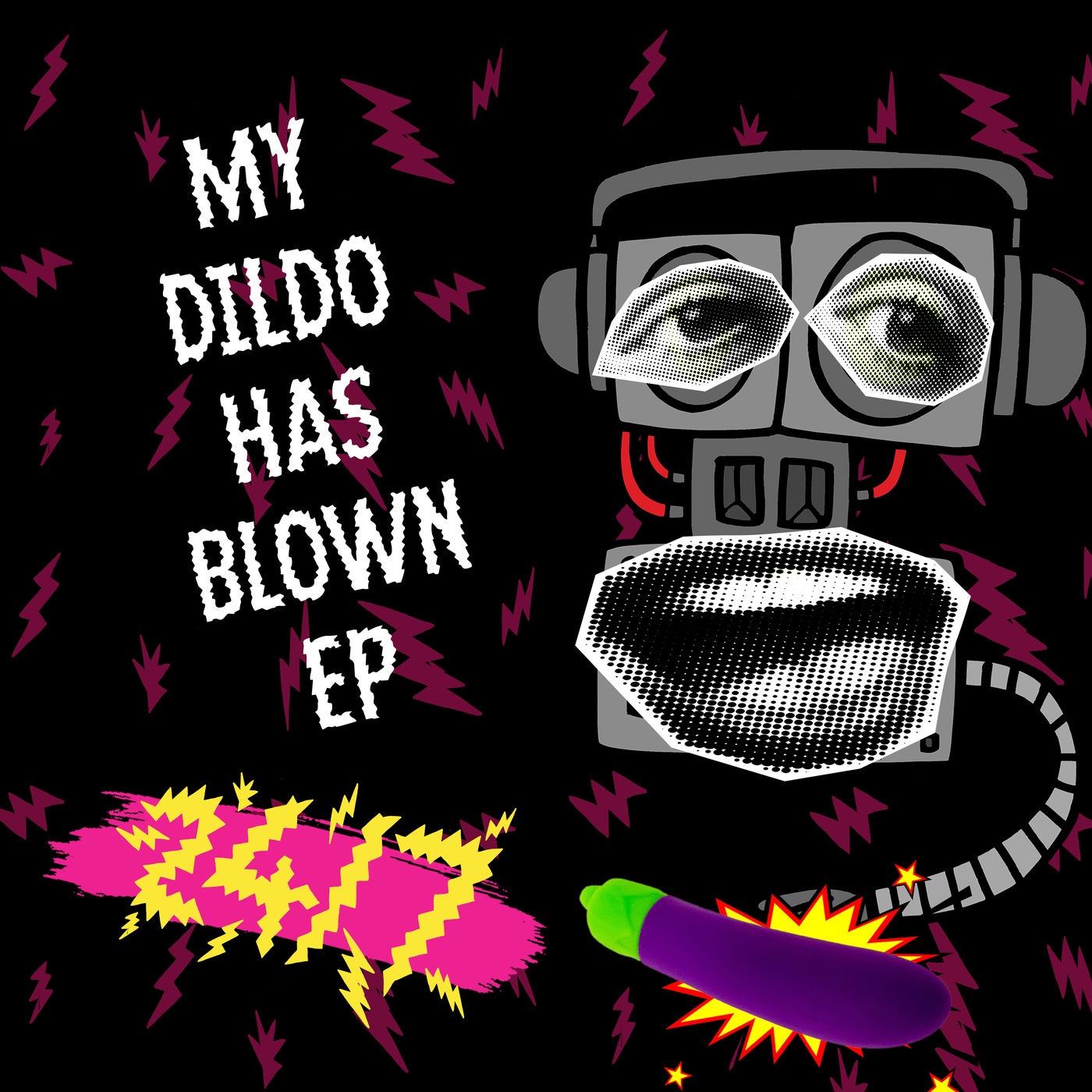 My Dildo Has Blown EP