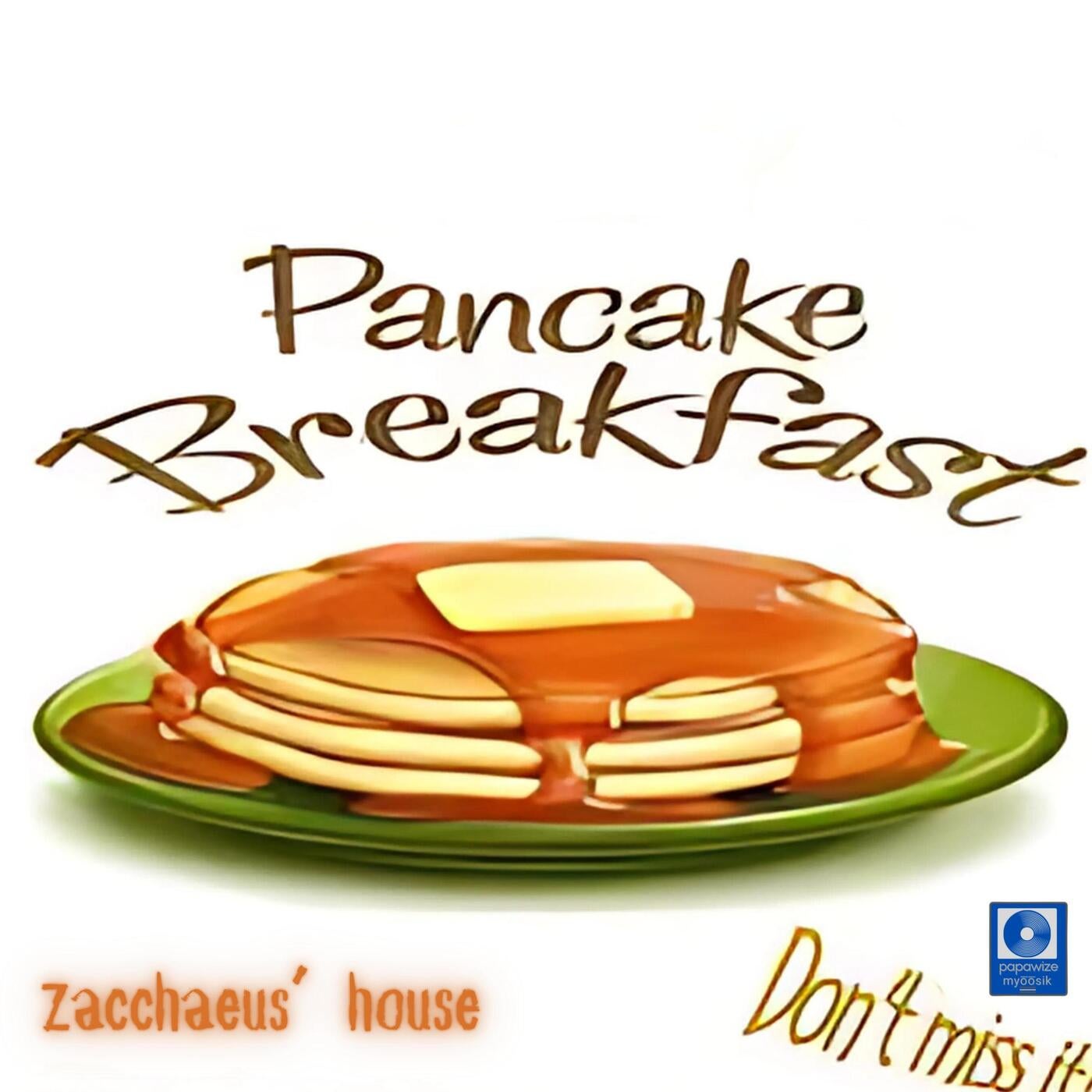 pancake breakfast (Zacchaeus' house)