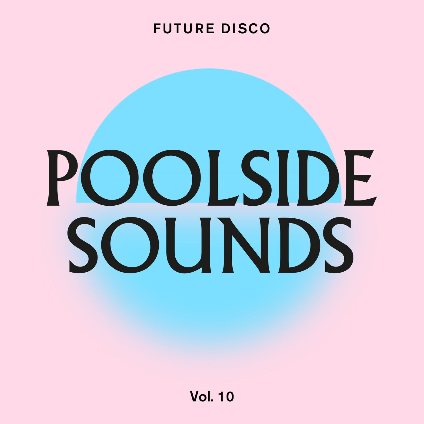 VA – Future Disco Poolside Sounds Vol. 10 (DJ Unmixed Version) VA – Future Disco Poolside Sounds Vol. 10 (DJ Unmixed Version)
