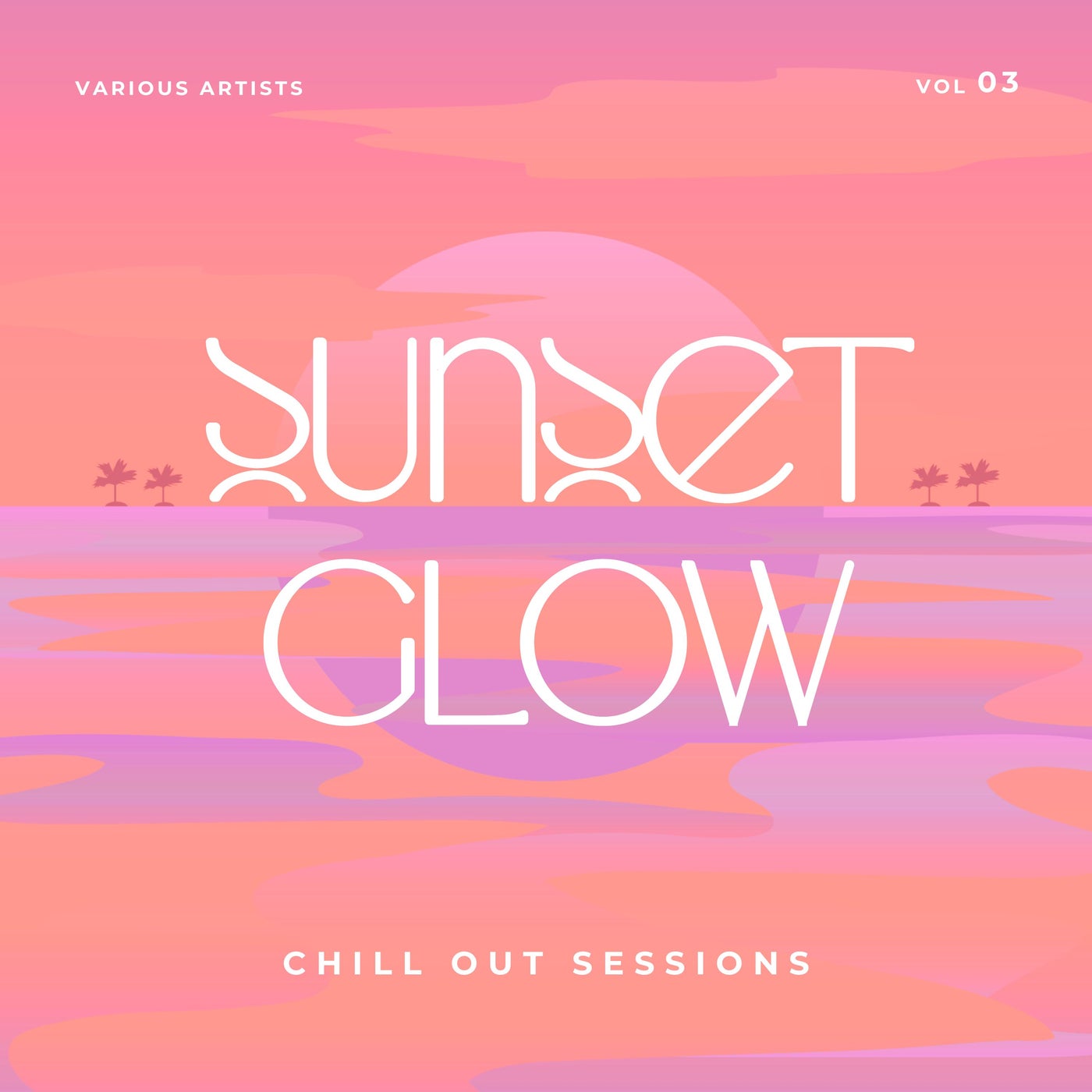 Sunset Glow (Chill Out Sessions), Vol. 3