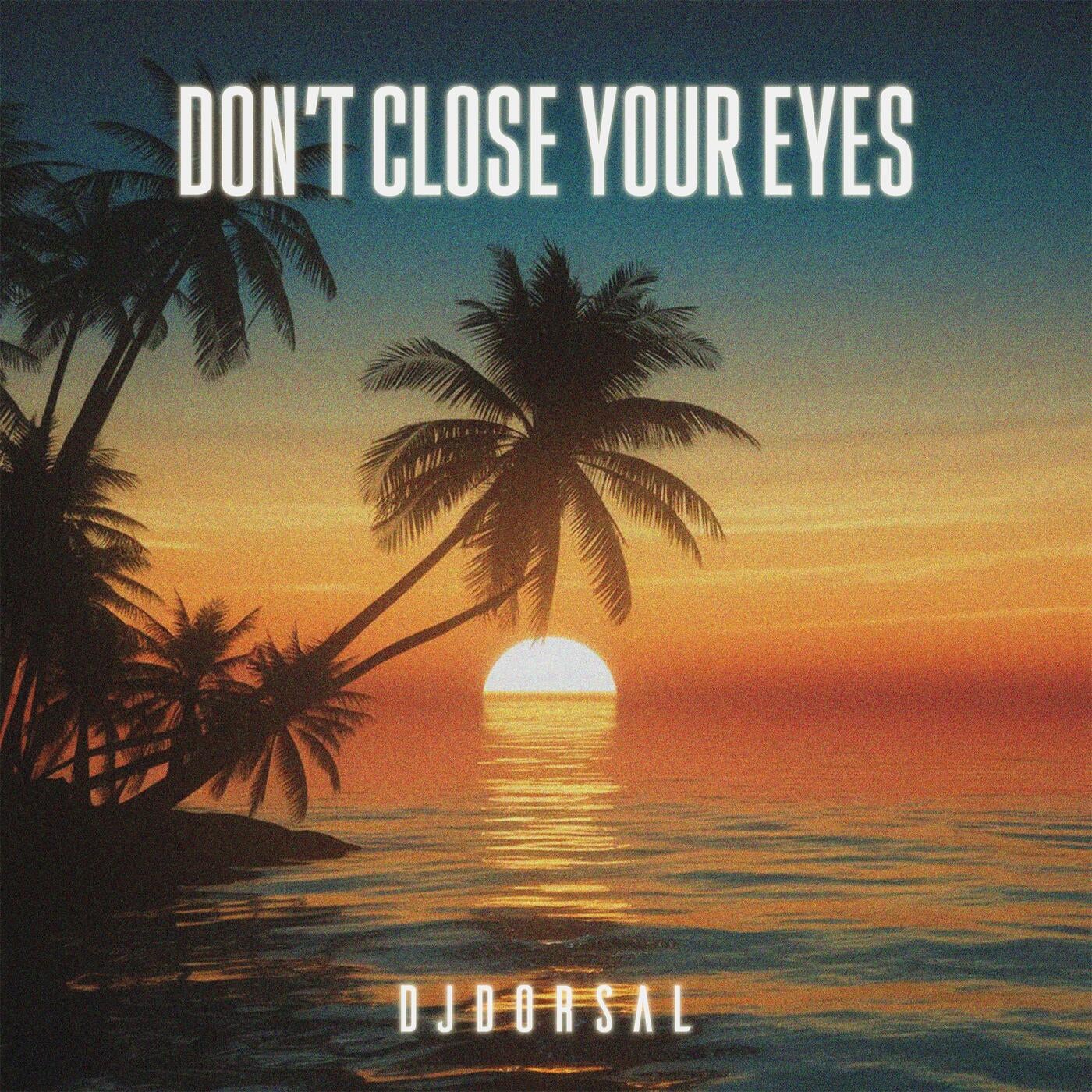 Don't Close Your Eyes