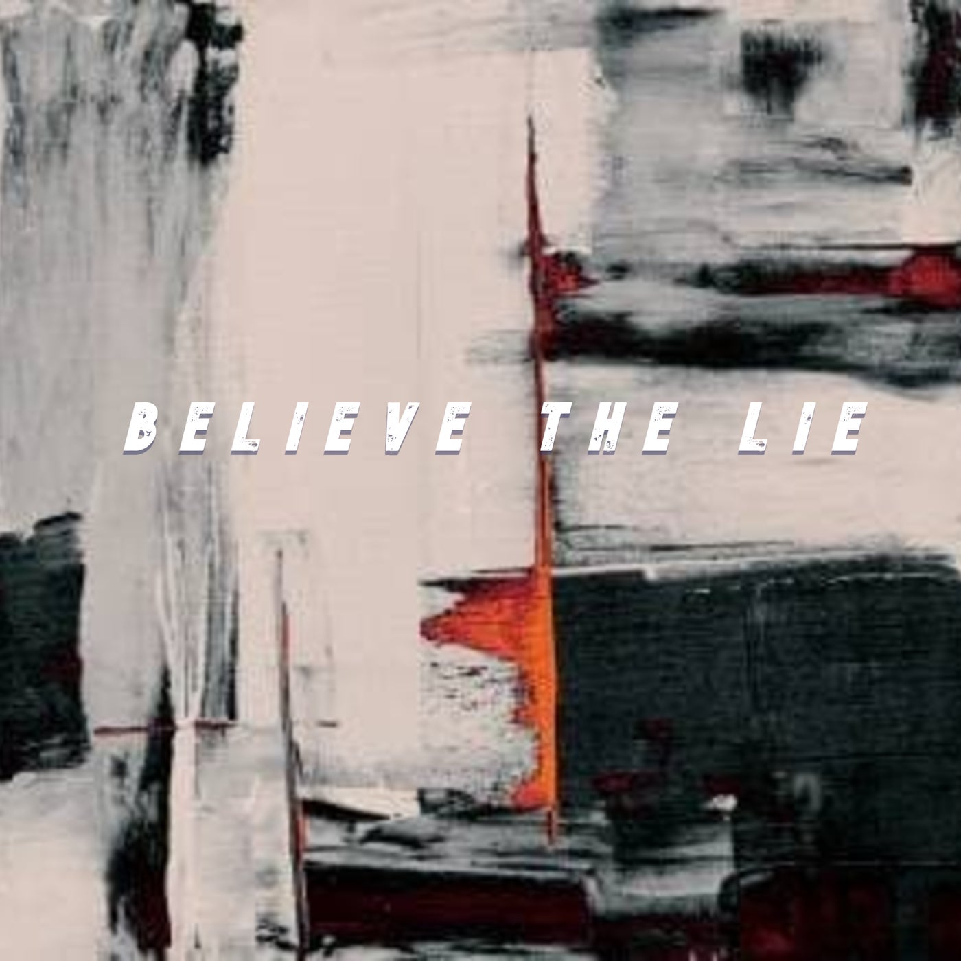 Believe The Lie