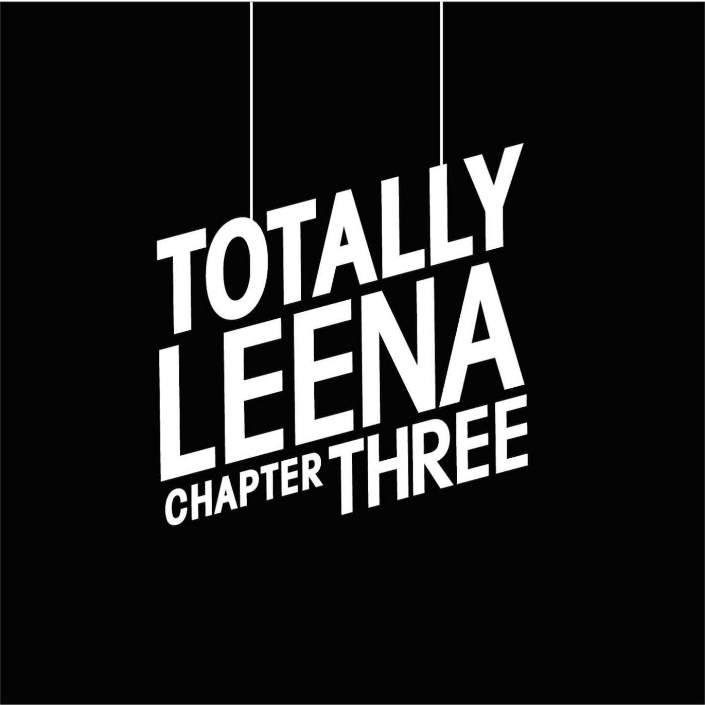 Totally Leena - Chapter Three
