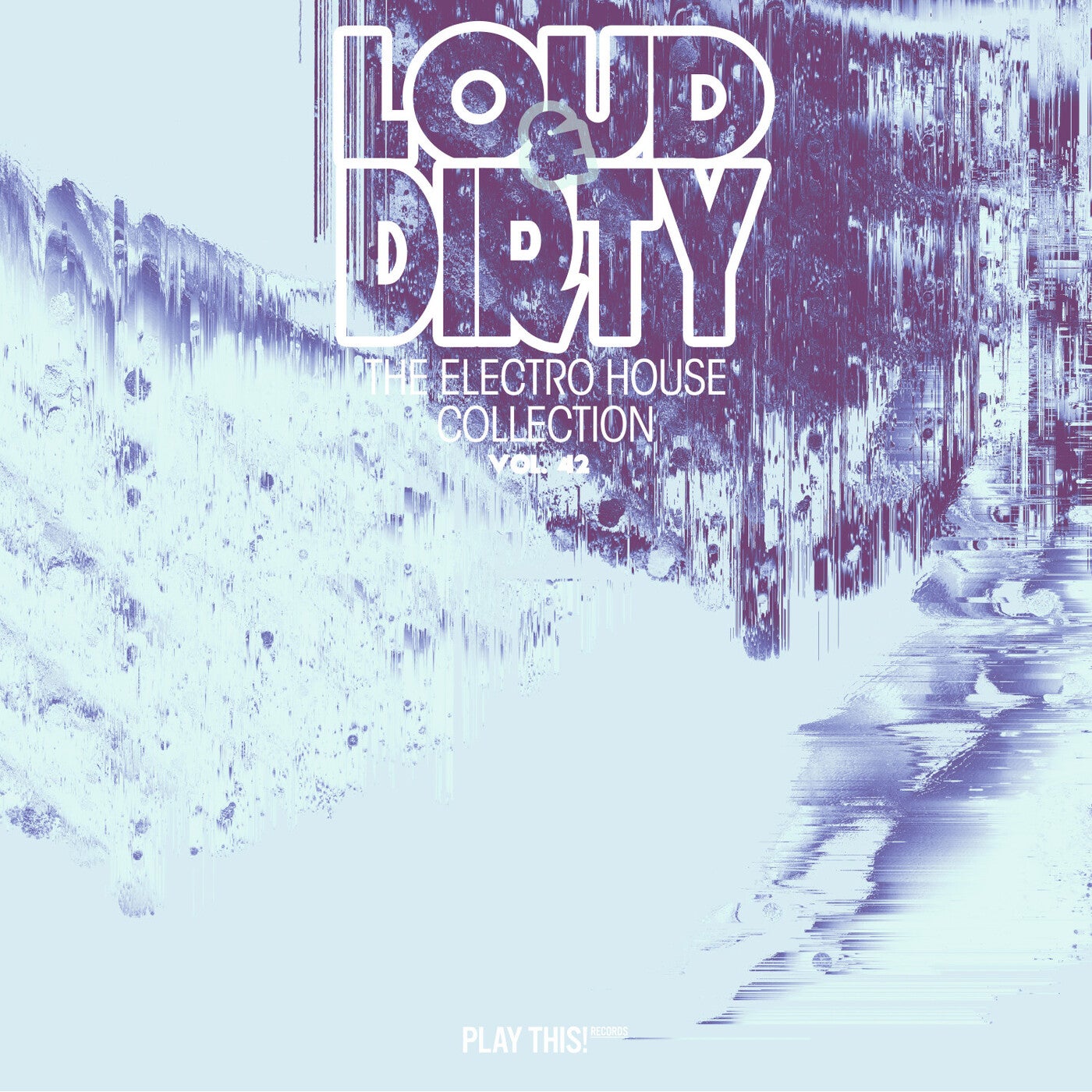 Loud & Dirty: The Electro House Collection, Vol. 42