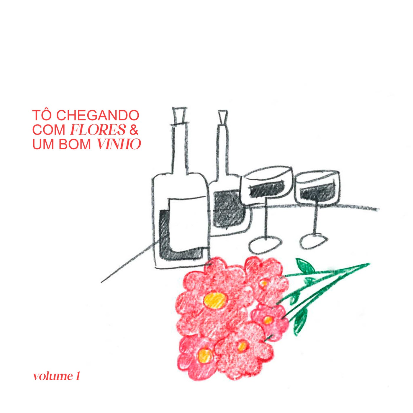 Tô Chegando com Flores & um Bom Vinho, Vol.1