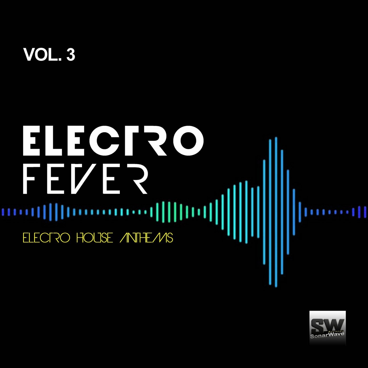 Electro Fever, Vol. 3 (Electro House Anthems)