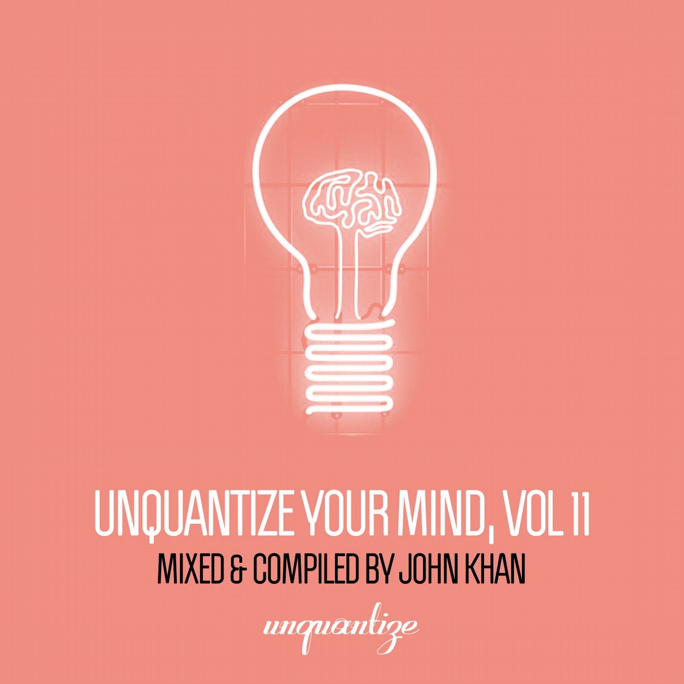 Unquantize Your Mind Vol. 11 - Compiled & Mixed by John Khan