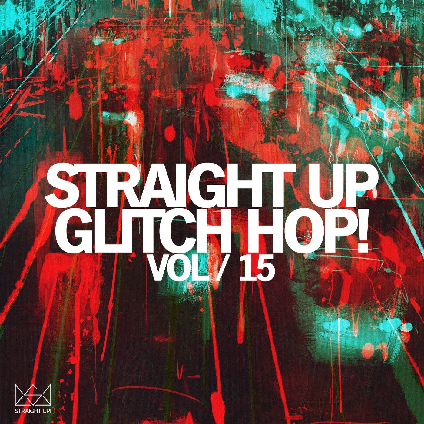 Straight Up Glitch Hop! Vol. 15