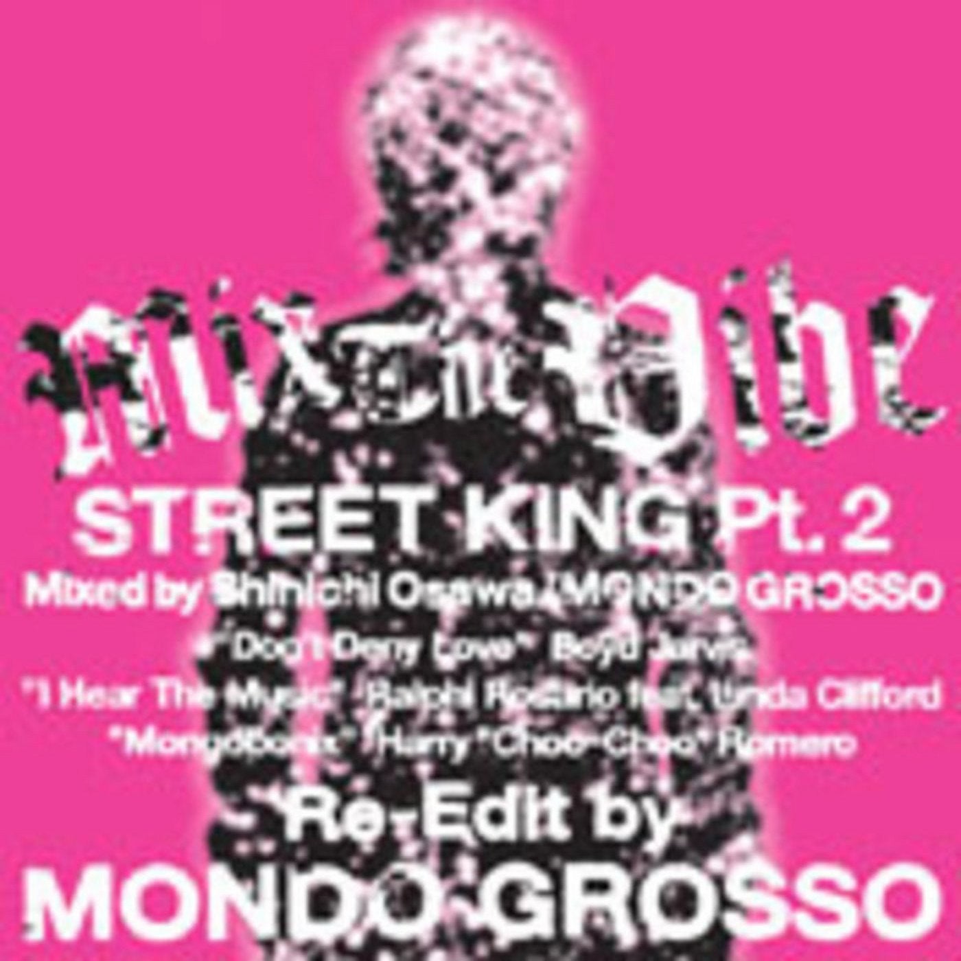 Mix The Vibe: Street King Mixed By Shinichi Osawa / Mondo Grosso, Part 2