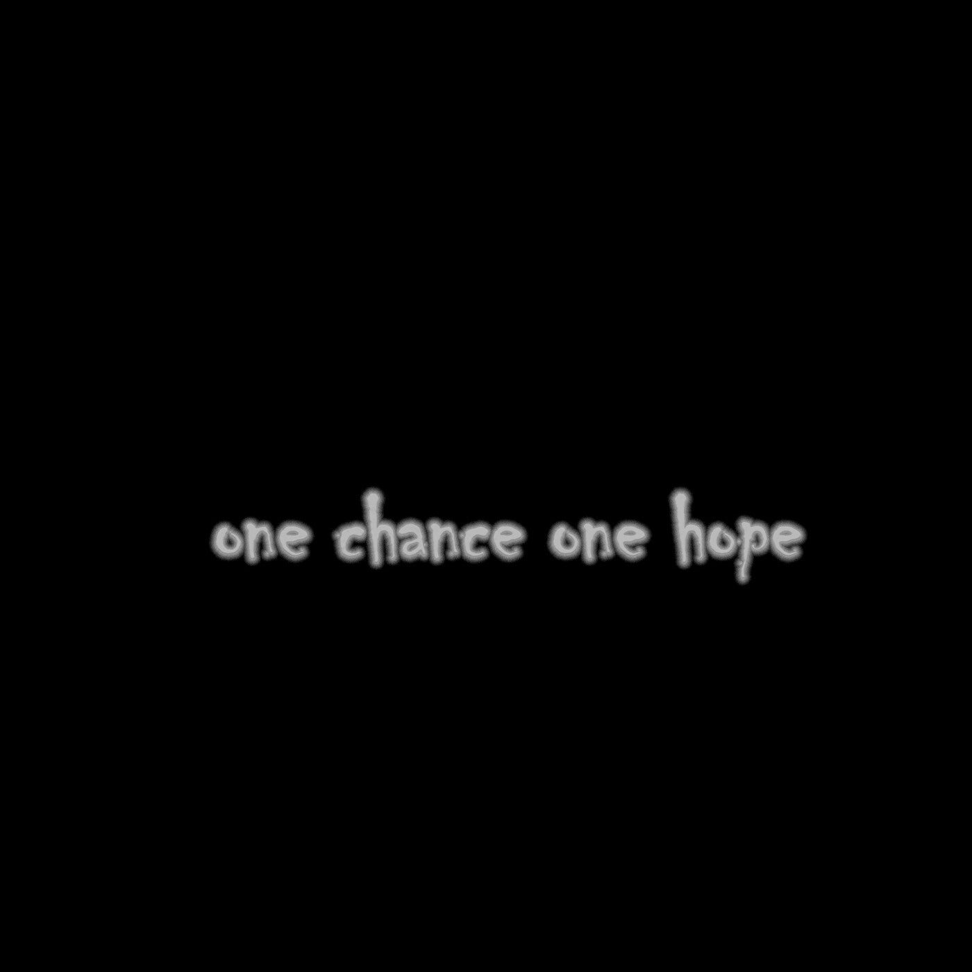 One Chance One Hope