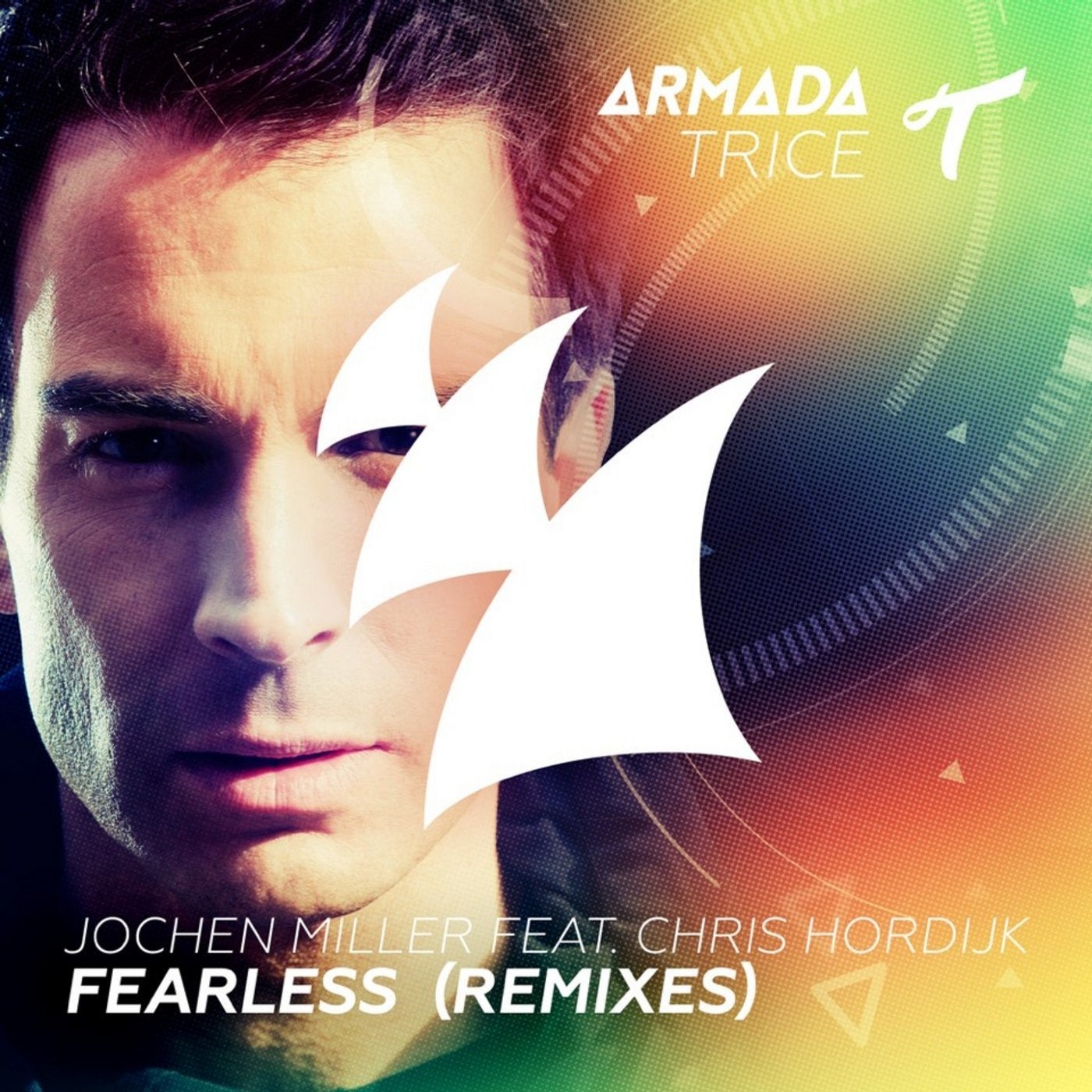 Jochen Miller Chris Hordijk Fearless Remixes Armada Trice