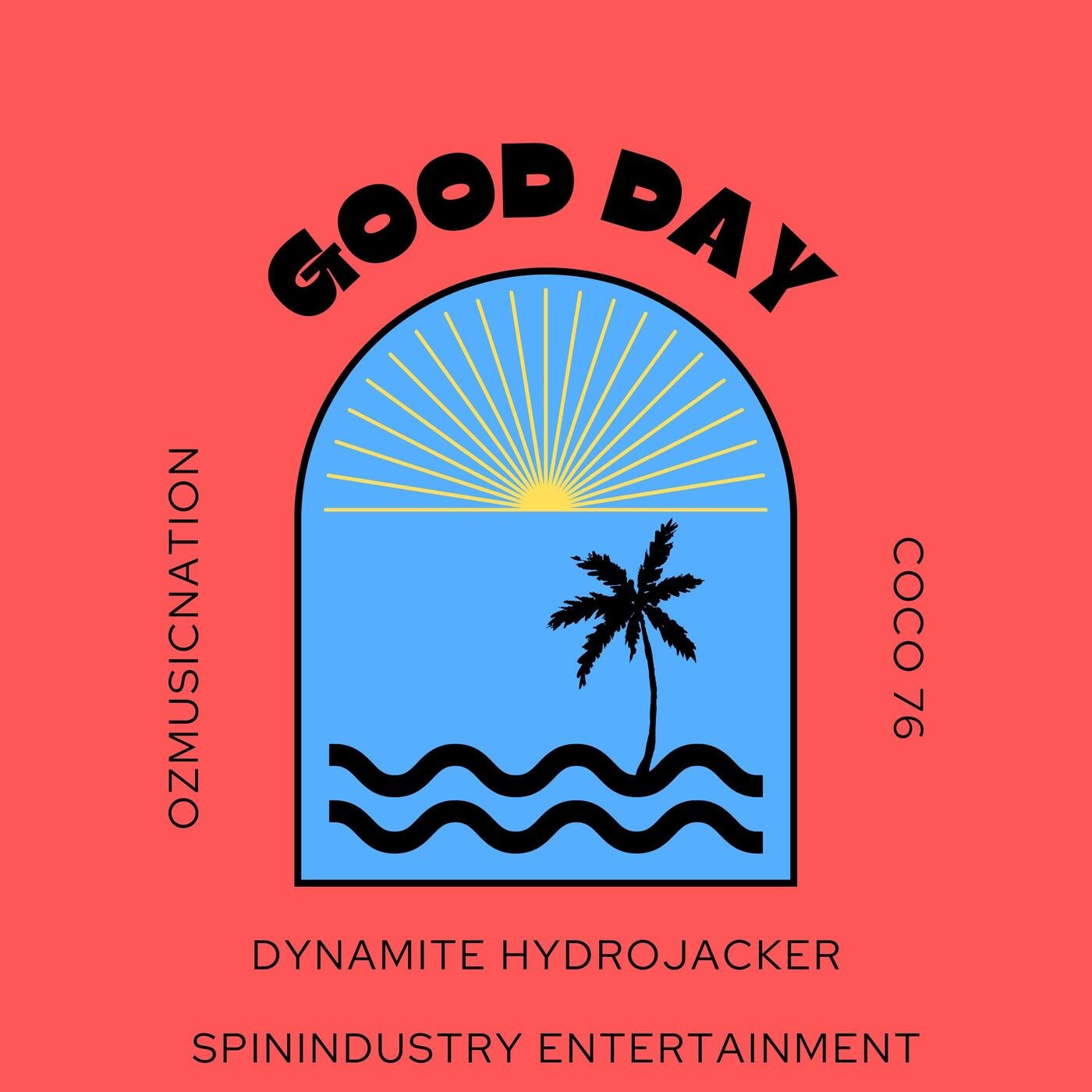 Good Day (feat. Dynamite Hydrojacker & COCO 76)