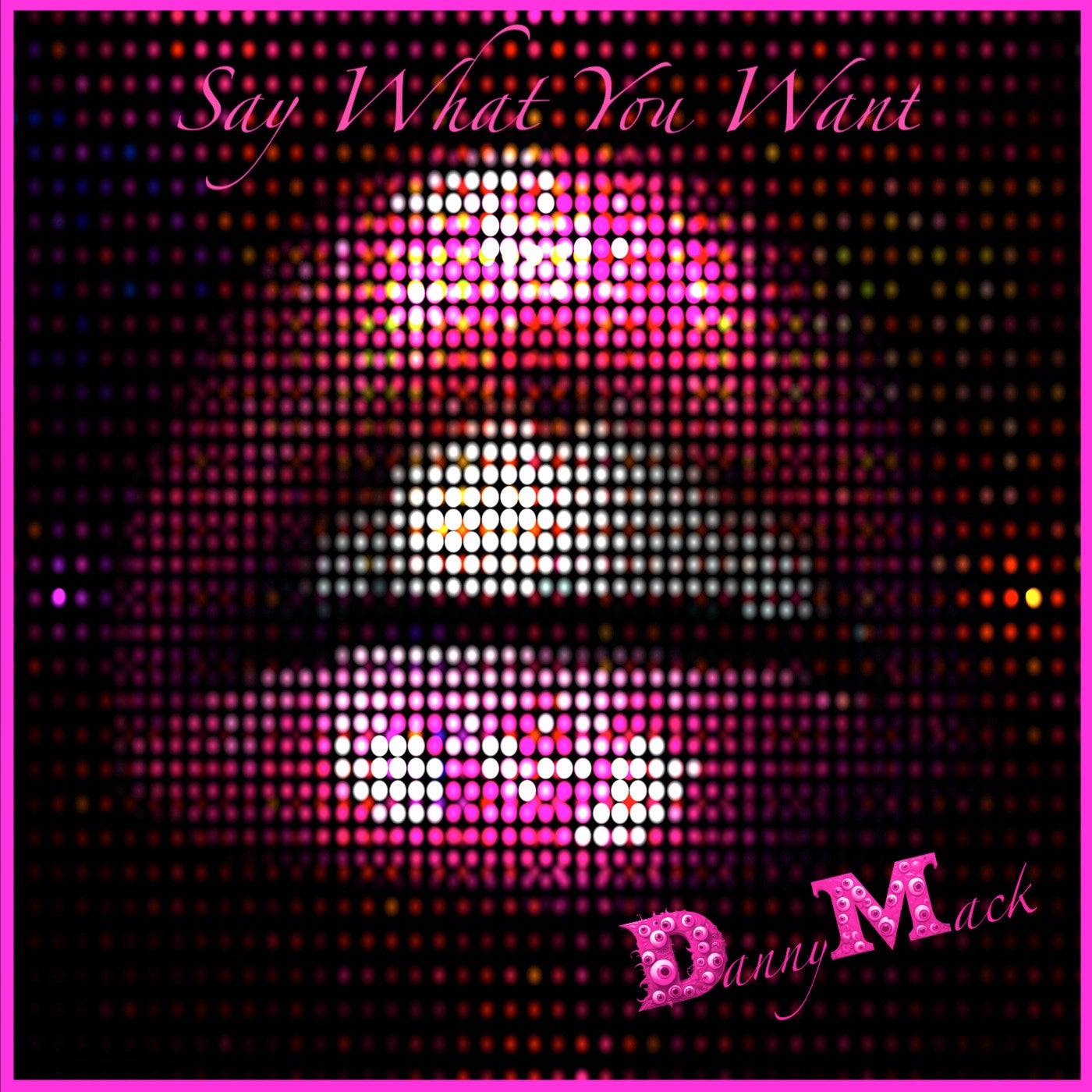 DannyMack - Say What You Want [Clann Records] | Music & Downloads on ...