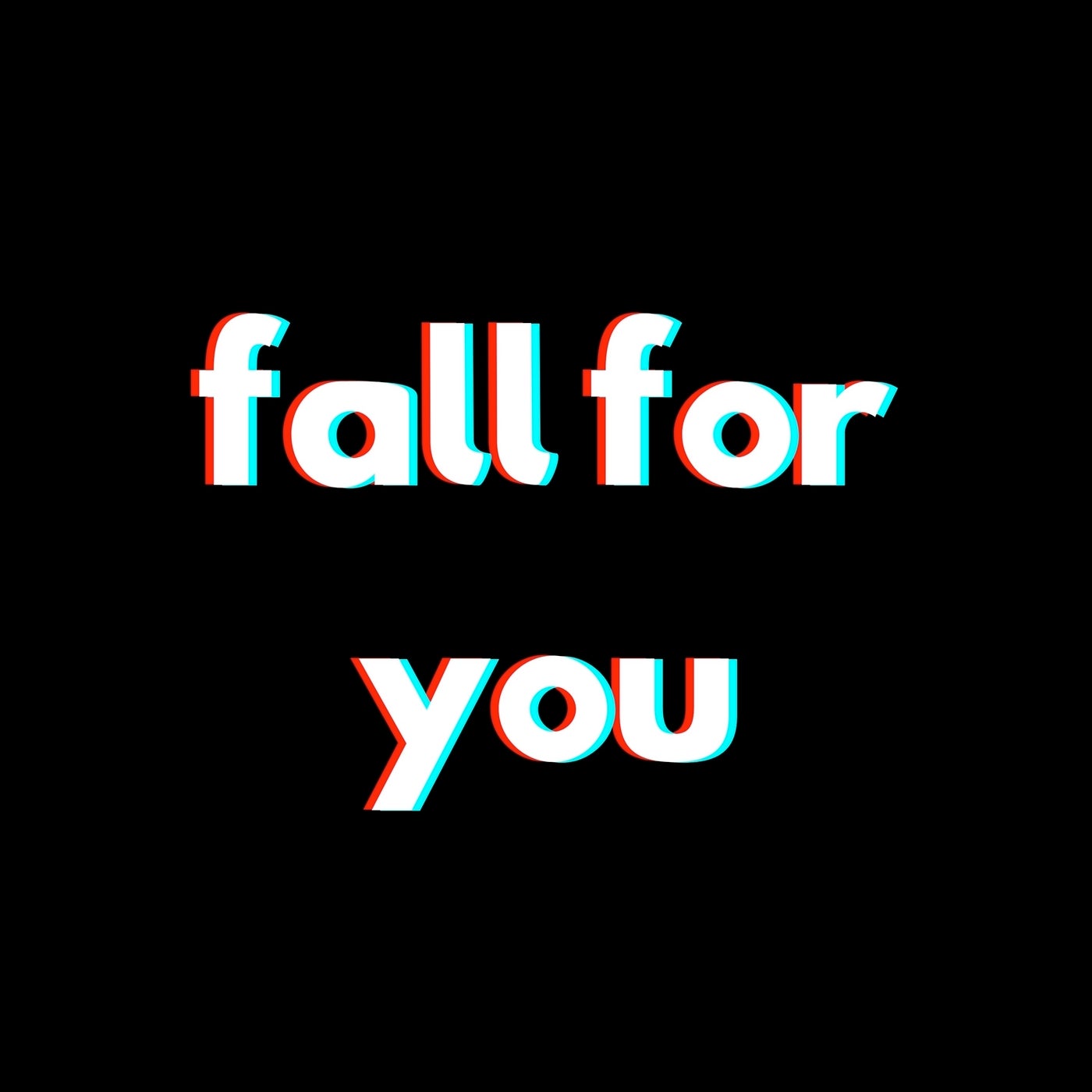 Fall for You