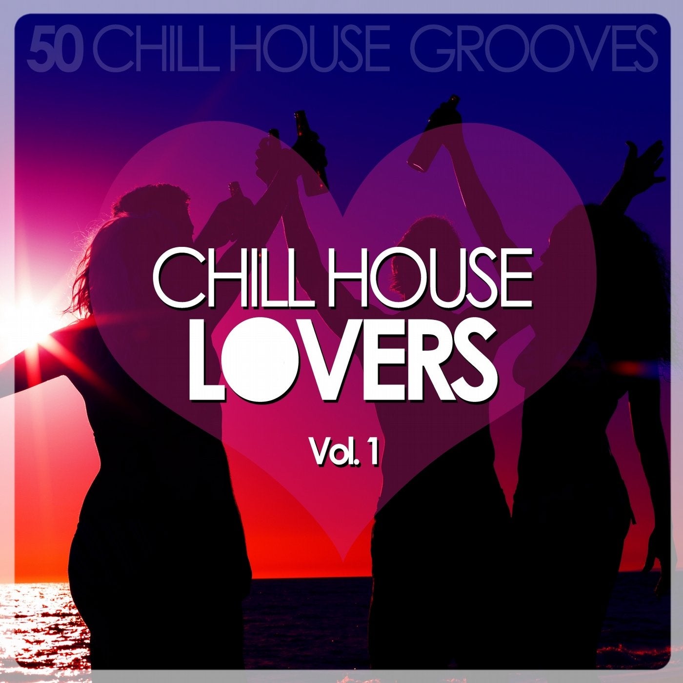 Chill House Lovers, Vol. 1 (50 Chill House Grooves)