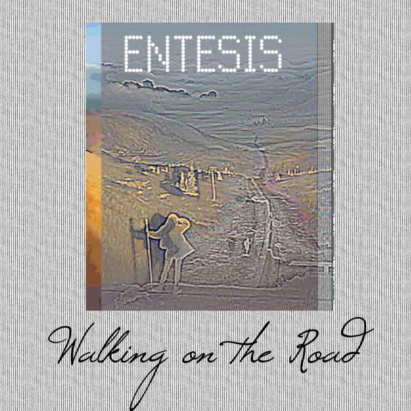 Walking On The Road - Entesis