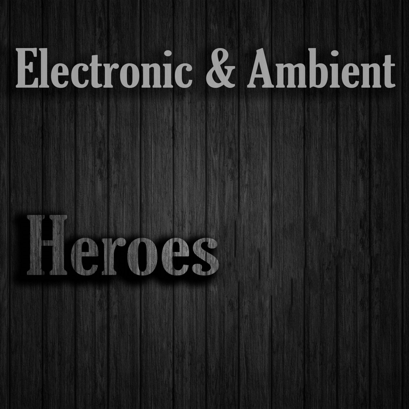 Electronic & Ambient Heroes
