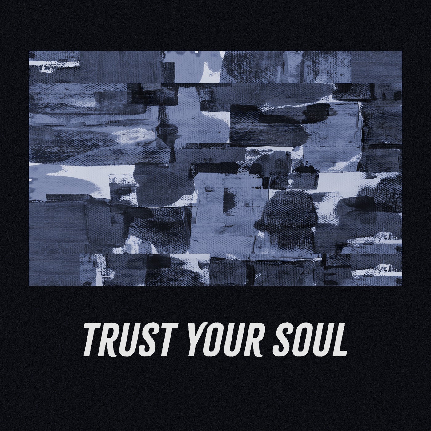 TRUST YOUR SOUL