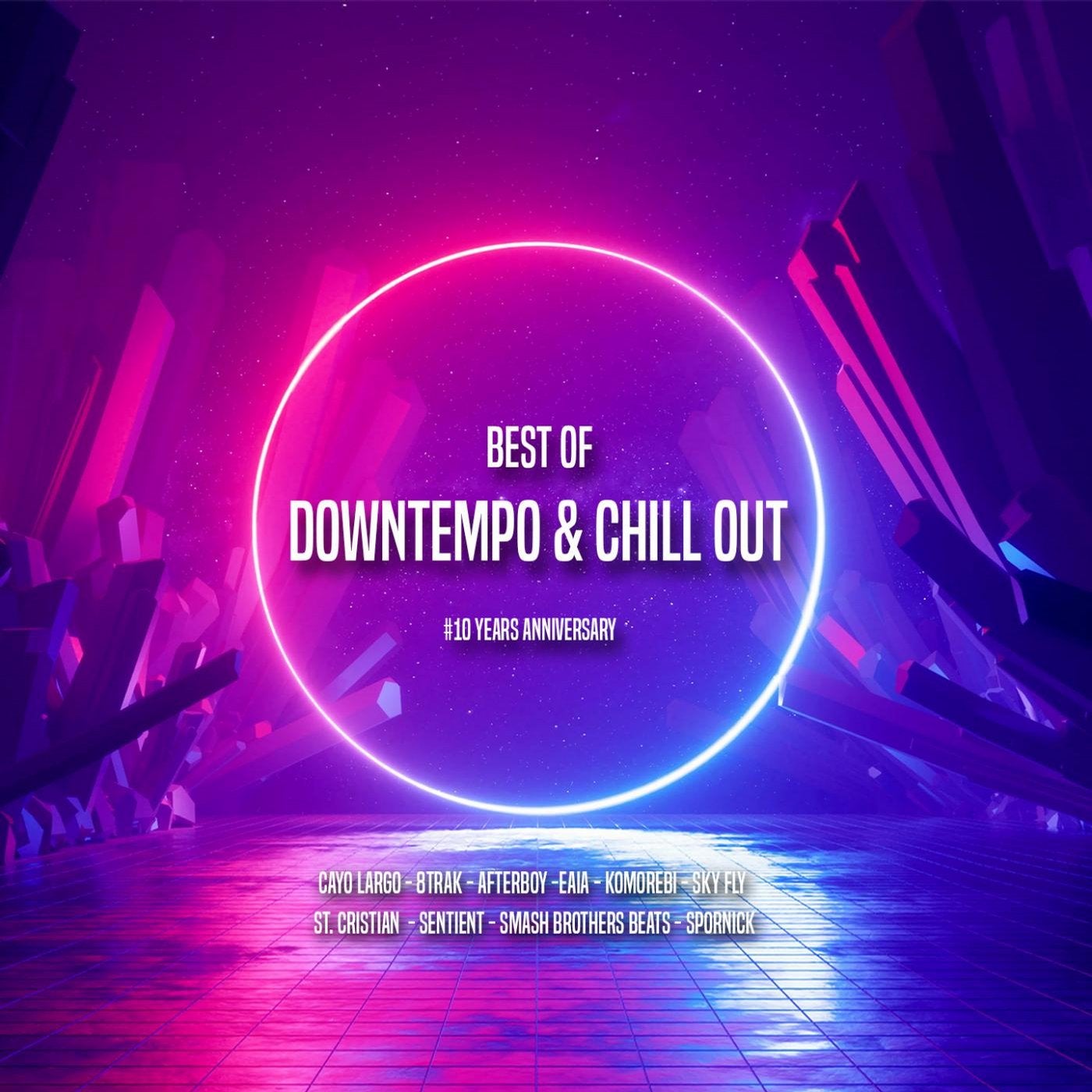 Best Of Downtempo & Chill Out - #10 Years Anniversary