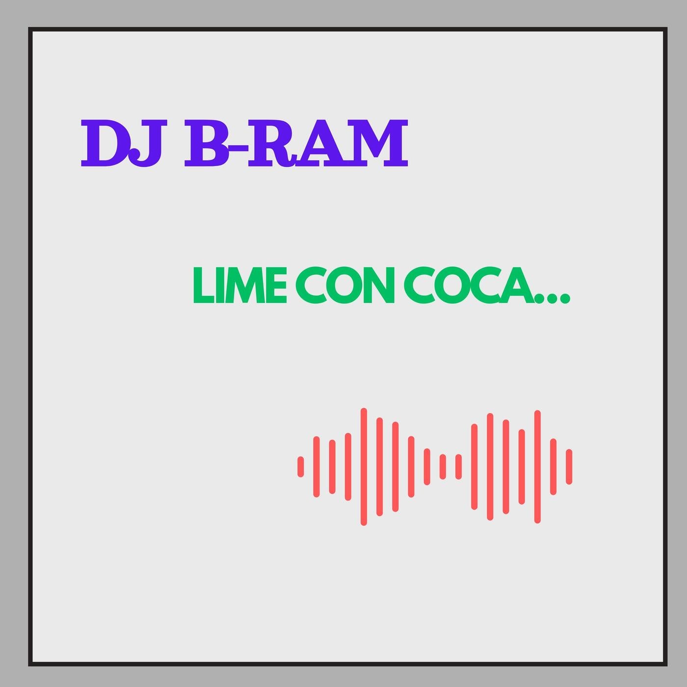 DJ B RAM 'LIME CON COCA...'
