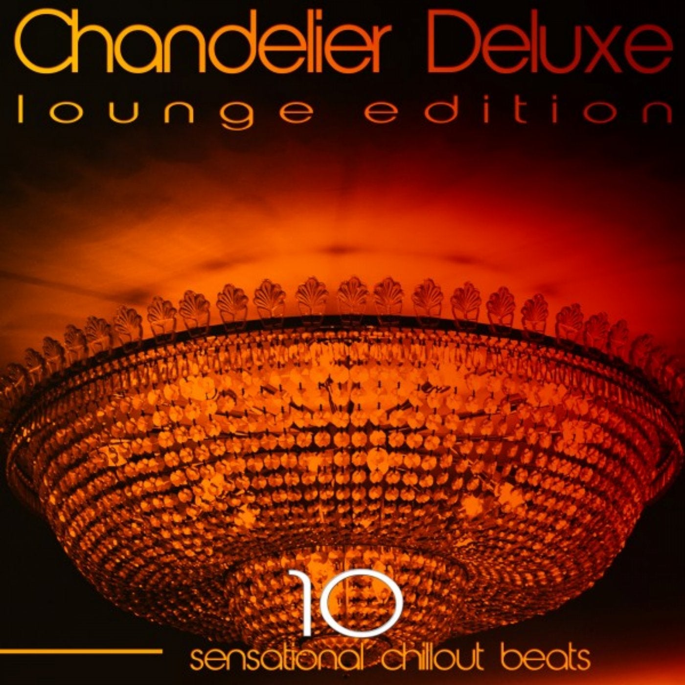 Chandelier Deluxe, Vol. 10 (Sensational Chillout Beats)