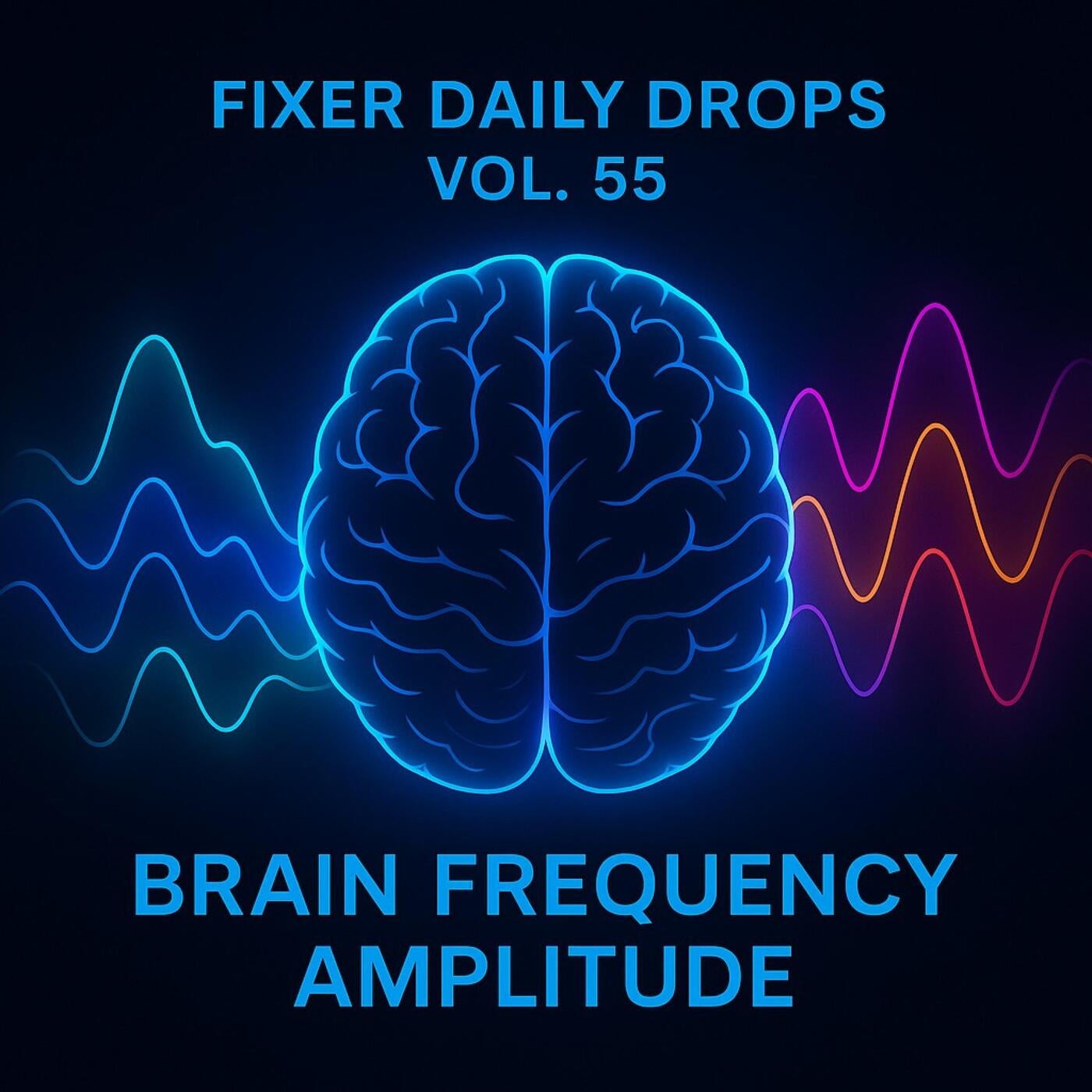 Fixer Daily Drops, Vol. 55 – Brain Frequency Amplitude
