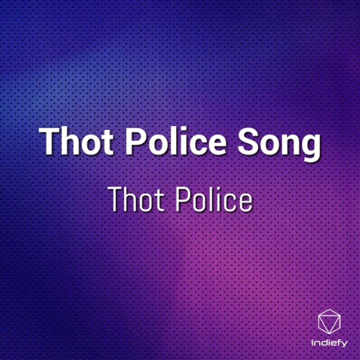 Thot Police Song