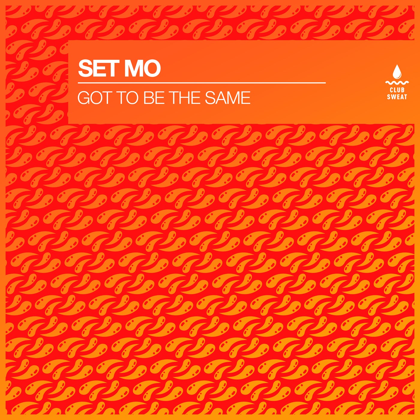 Set Mo – Got to Be the Same (Extended Mix) [Club Sweat]