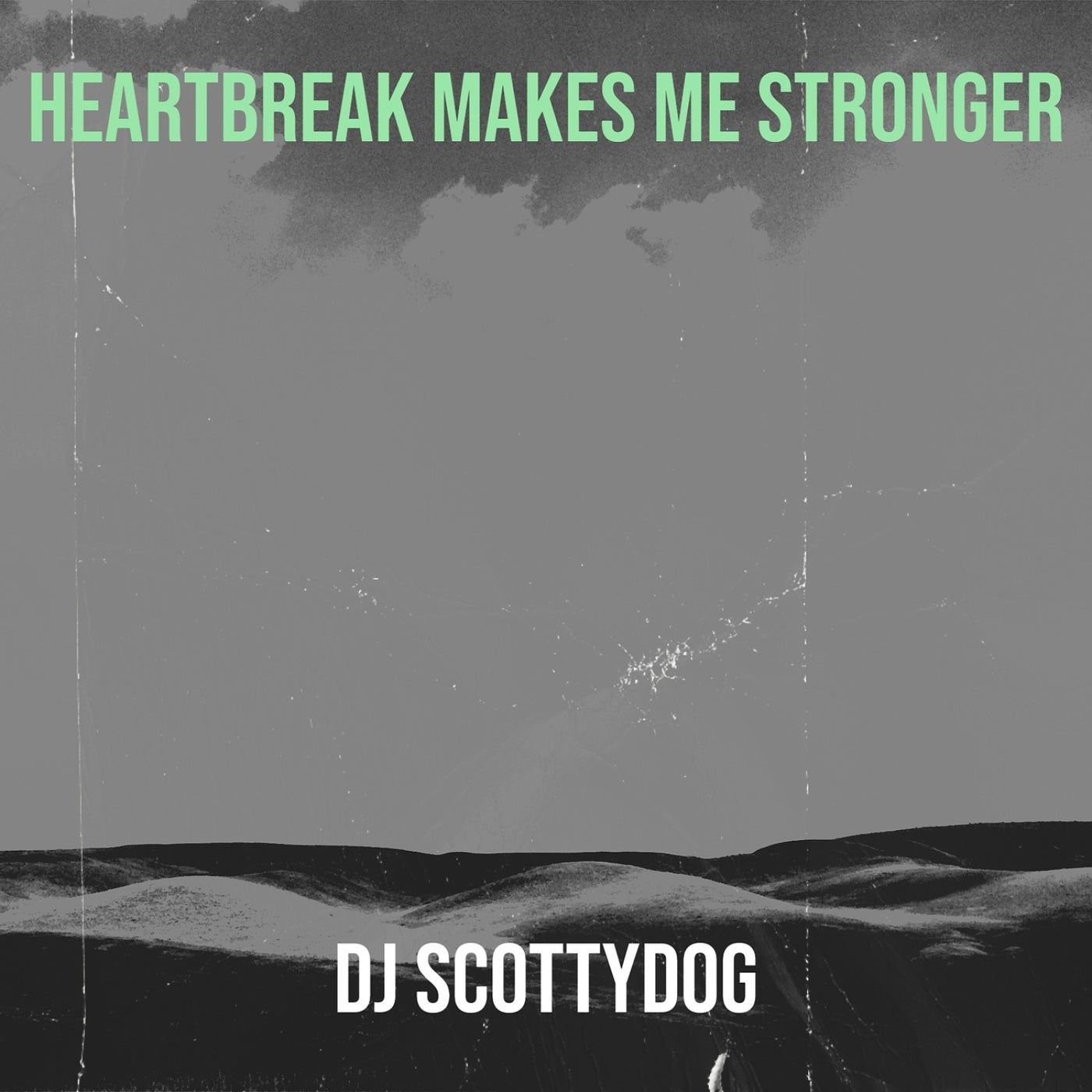 Heartbreak Makes Me Stronger