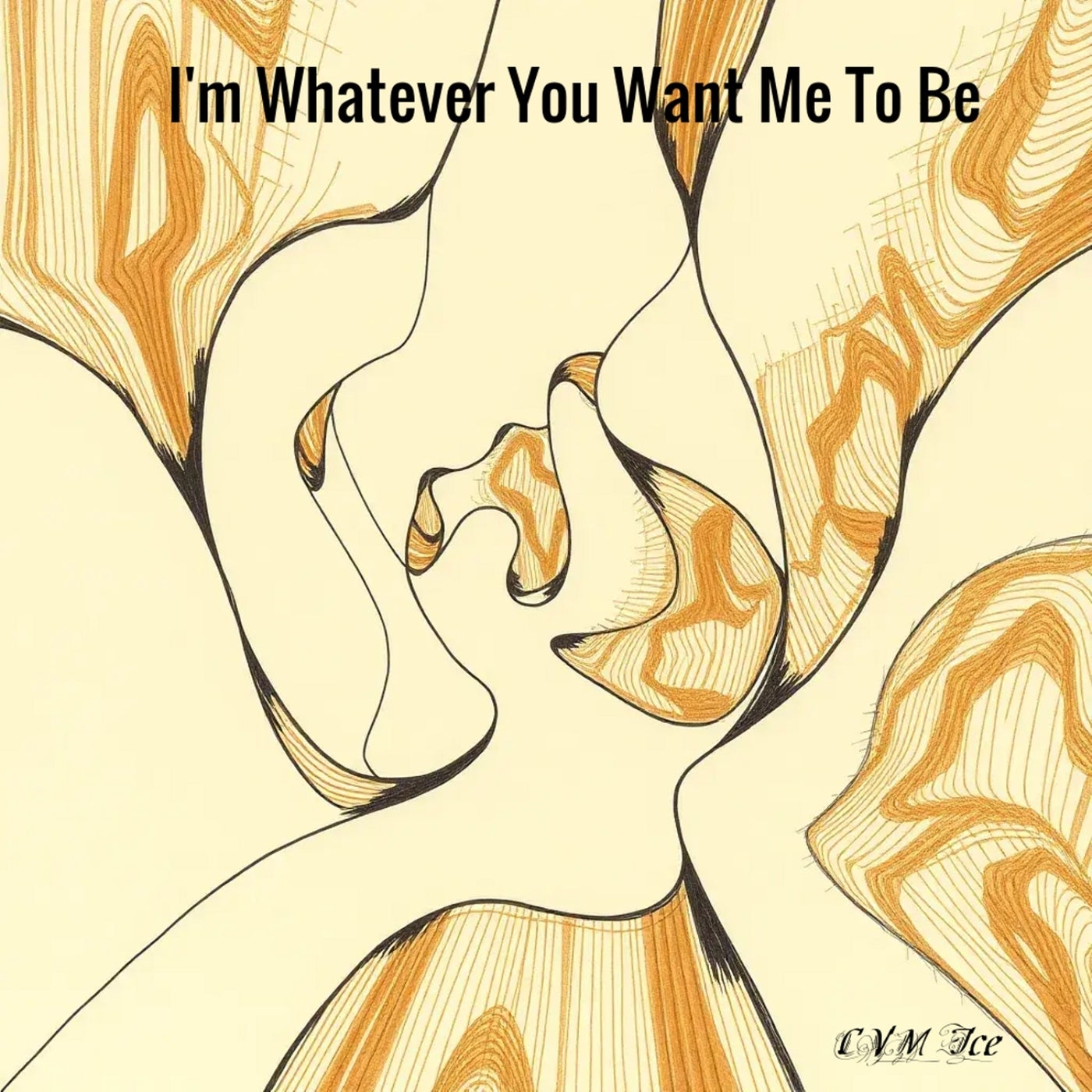 I'm Whatever You Want Me to Be