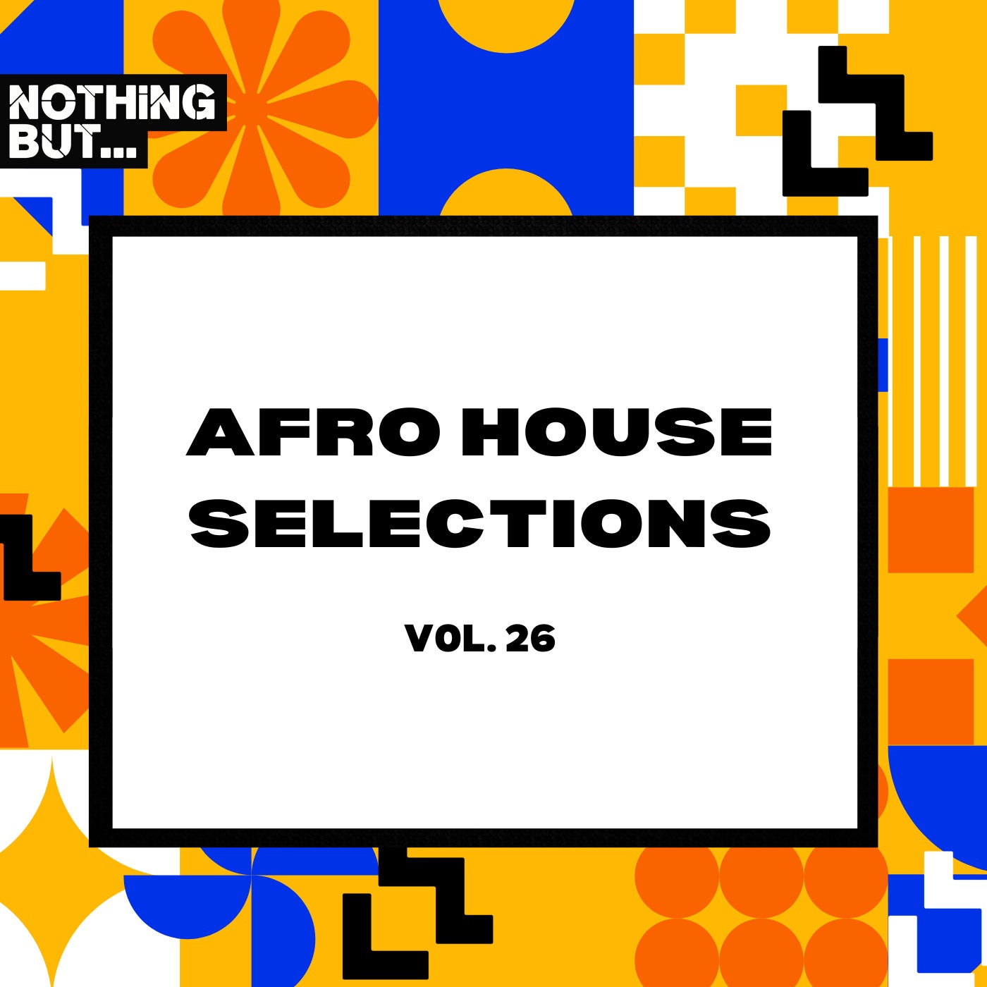 Nothing But... Afro House Selections, Vol. 26