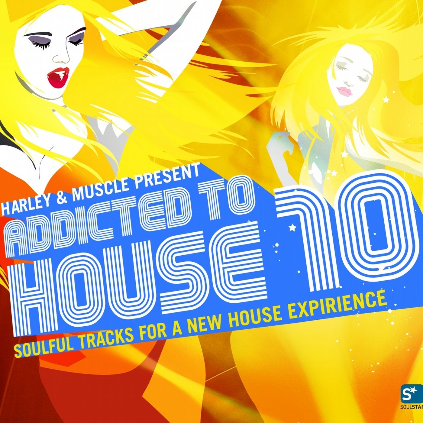Addicted to House 10 (Presented By Harley & Muscle, Soulful Tracks for a New House Experience)