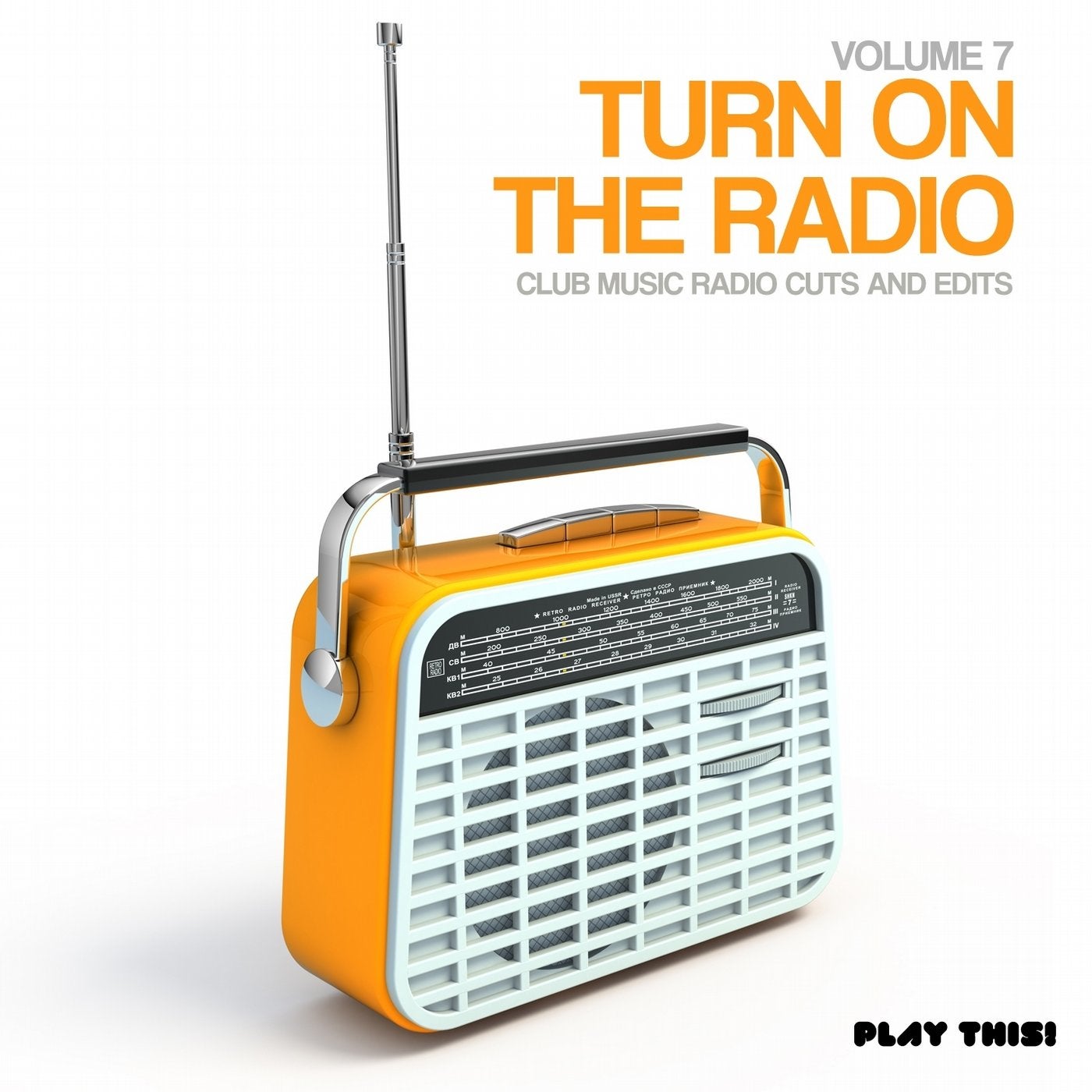 Turn On The Radio, Vol. 7 - Club Music Radio Cuts And Edits