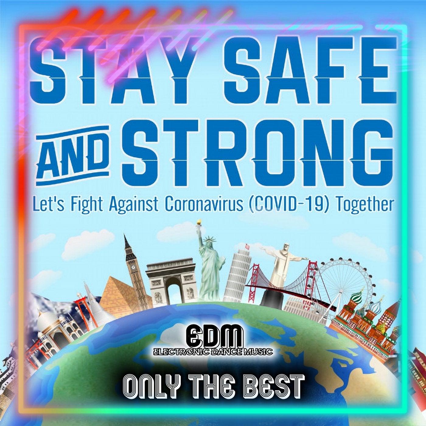 Stay Safe and Strong! (Let's Fight Coronavirus Covid19 Together EDM (Electronic Dance Music))