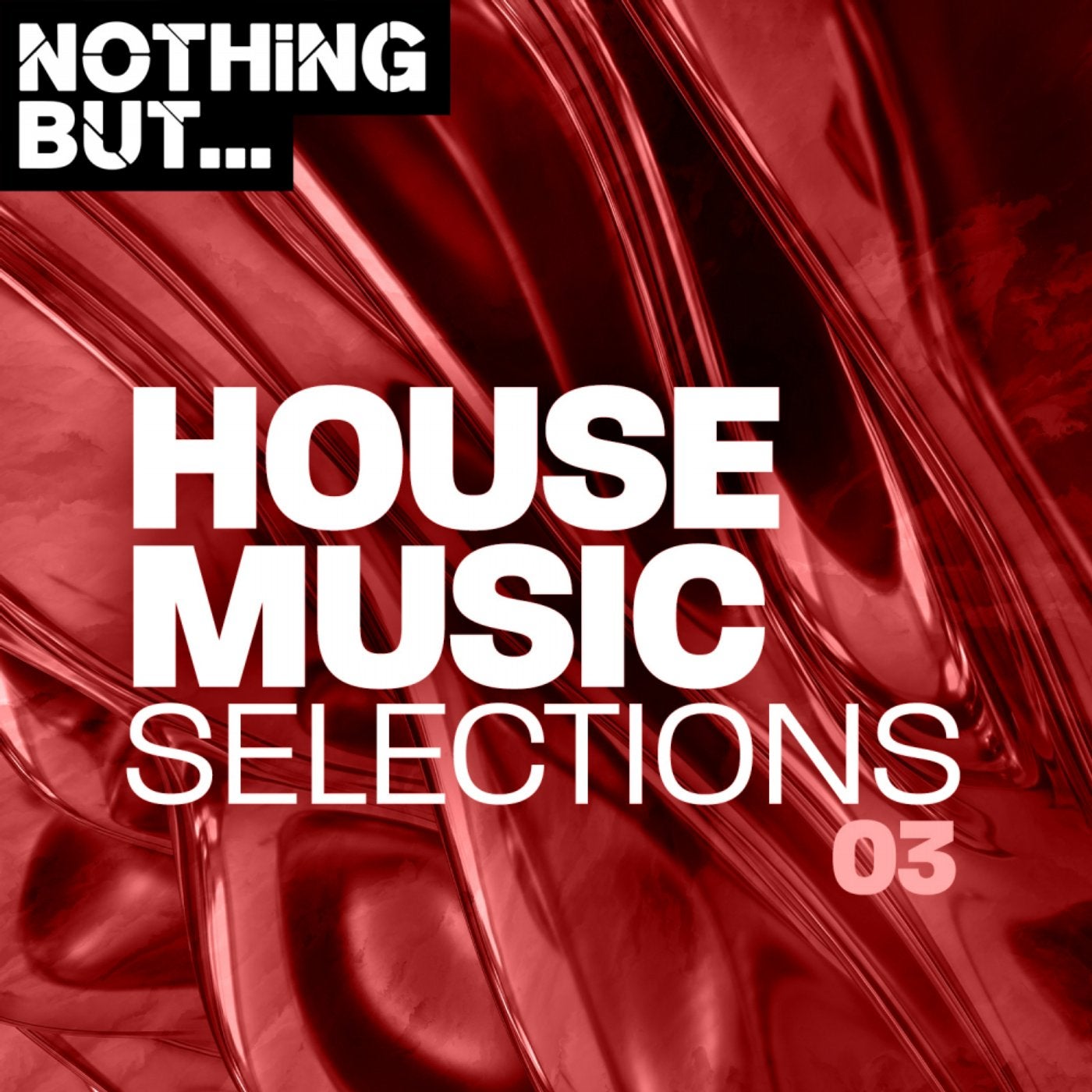 Nothing But... House Music Selections, Vol. 03
