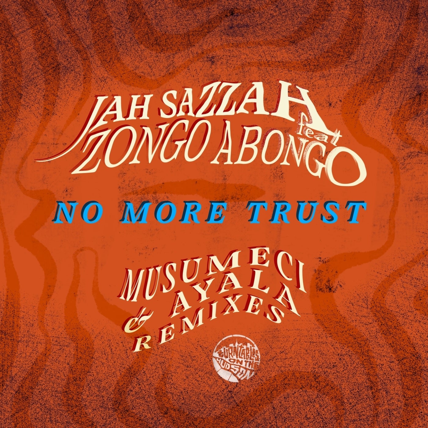 Musumeci, Jah Sazzah, Zongo Abongo – No More Trust Remixes [Turntables on the Hudson]