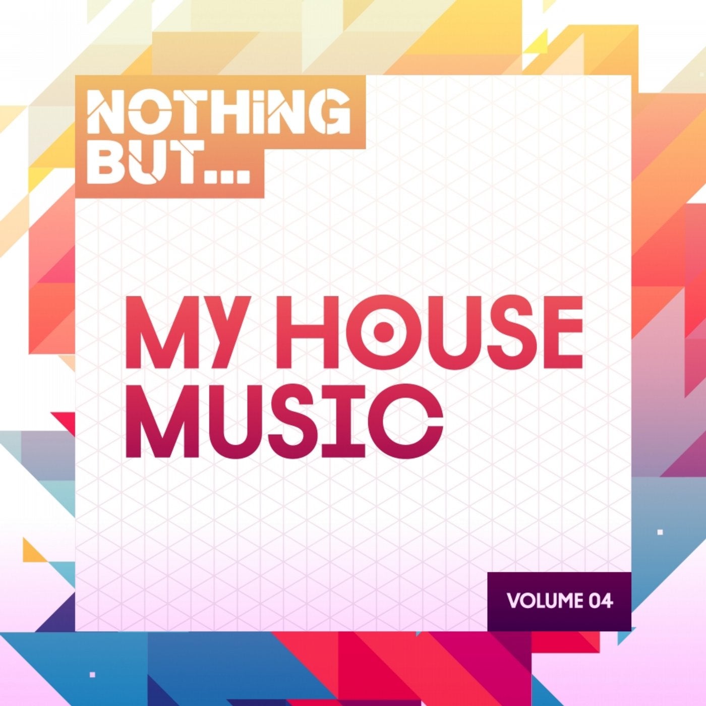 Nothing But... My House Music, Vol. 04