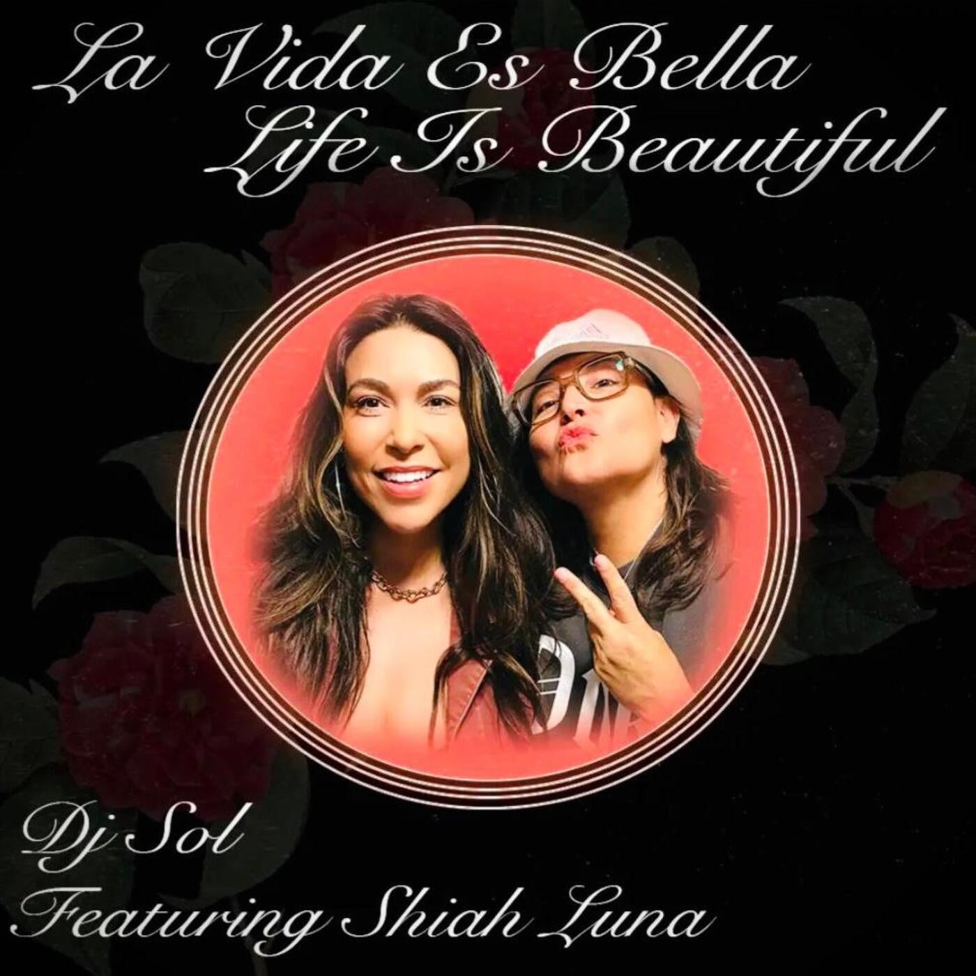 La Vida Es Bella Life Is Beautiful (feat. Shiah Luna)