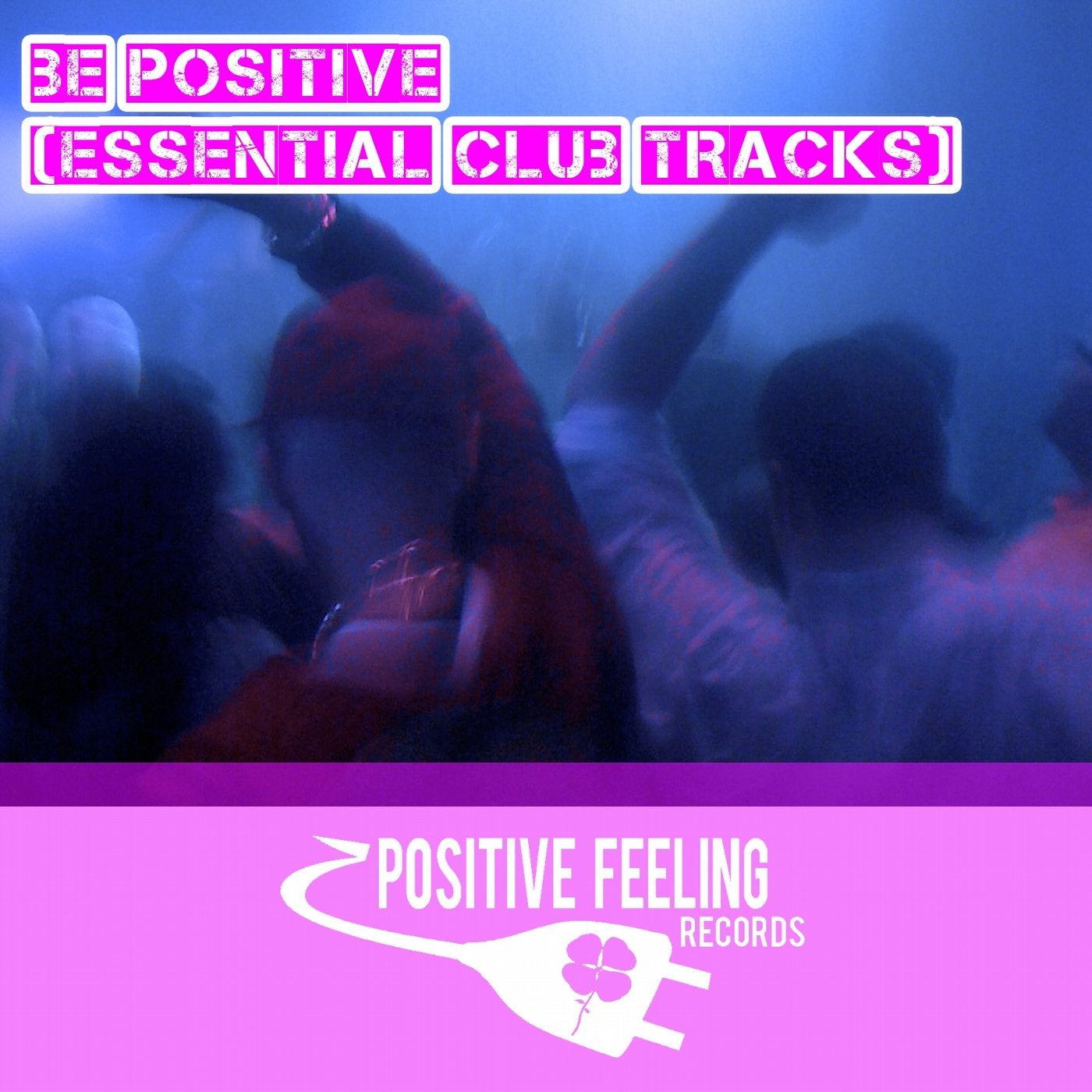 Be Positive (Essential Club Tracks)