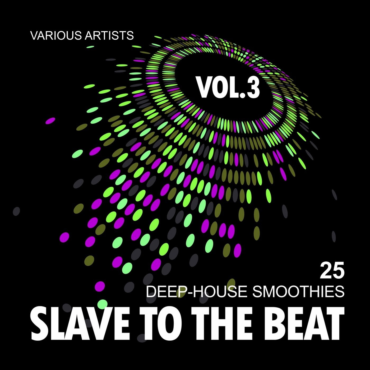 Slave To The Beat (25 Deep-House Smoothies), Vol. 3