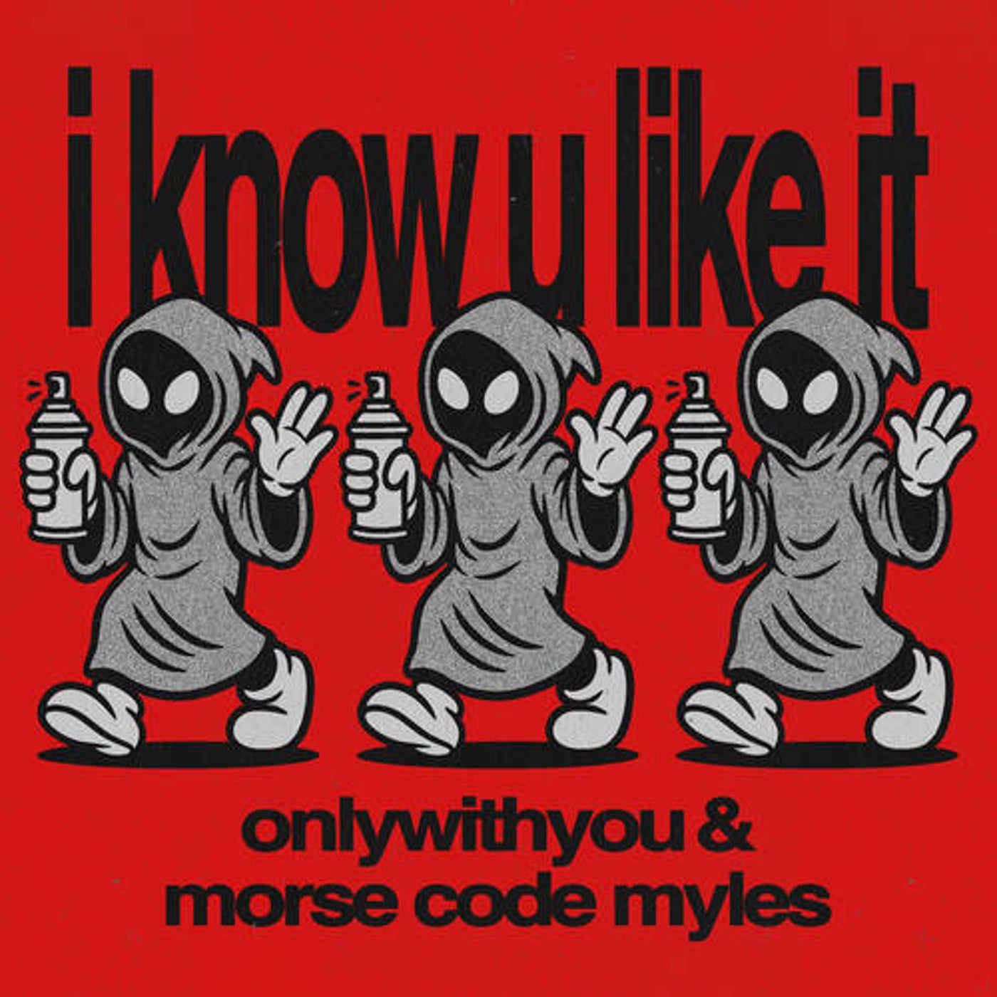 I KNOW U LIKE IT
