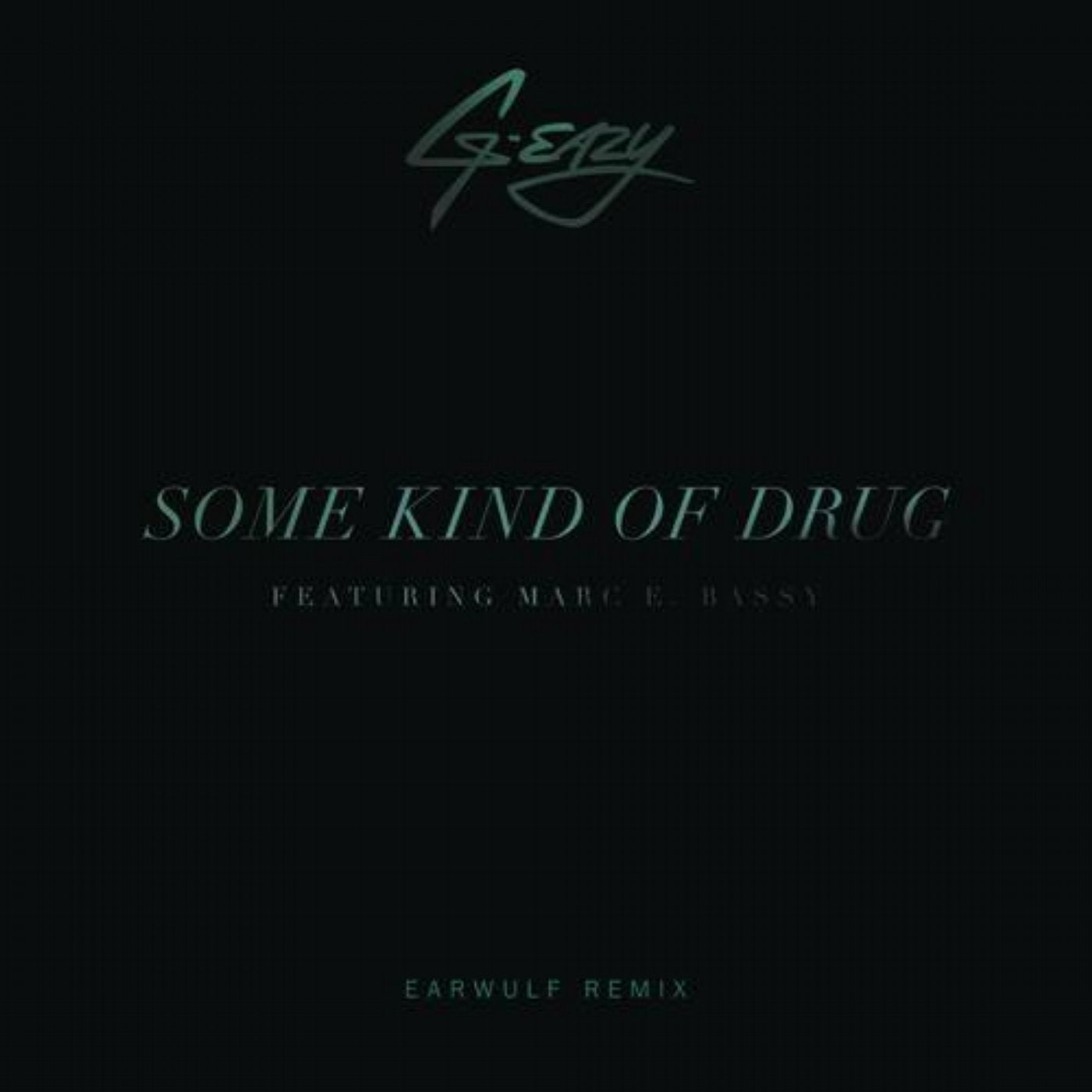 Some Kind Of Drug (Earwulf Remix)